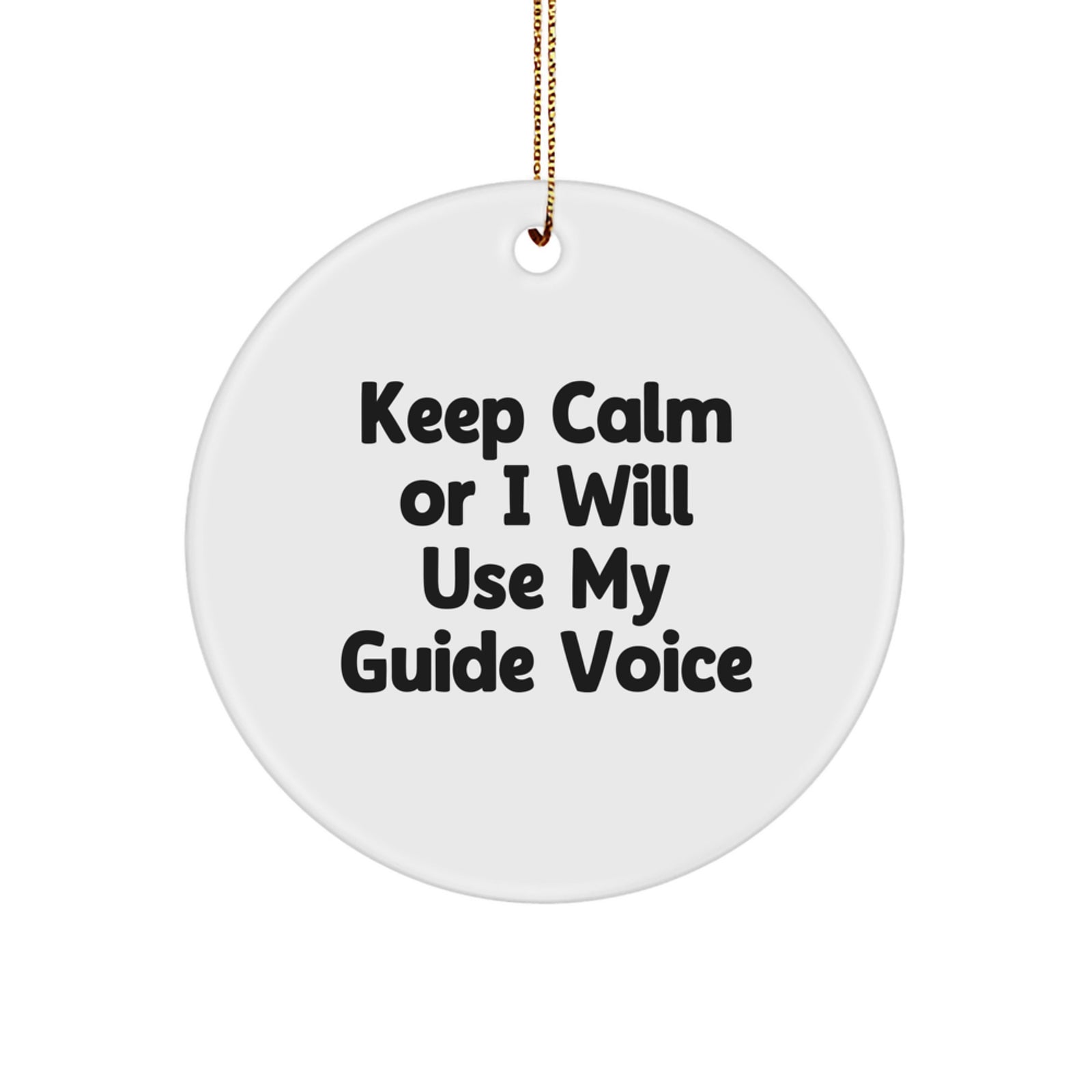 Funny Guide Gifts for Guide Lovers - Christmas Unique Circle Ornaments with 'Keep Calm Or I Will Use My Guide Voice' Quote, Gifts from Friends, Family, Men, Women, Coworkers - Image 1