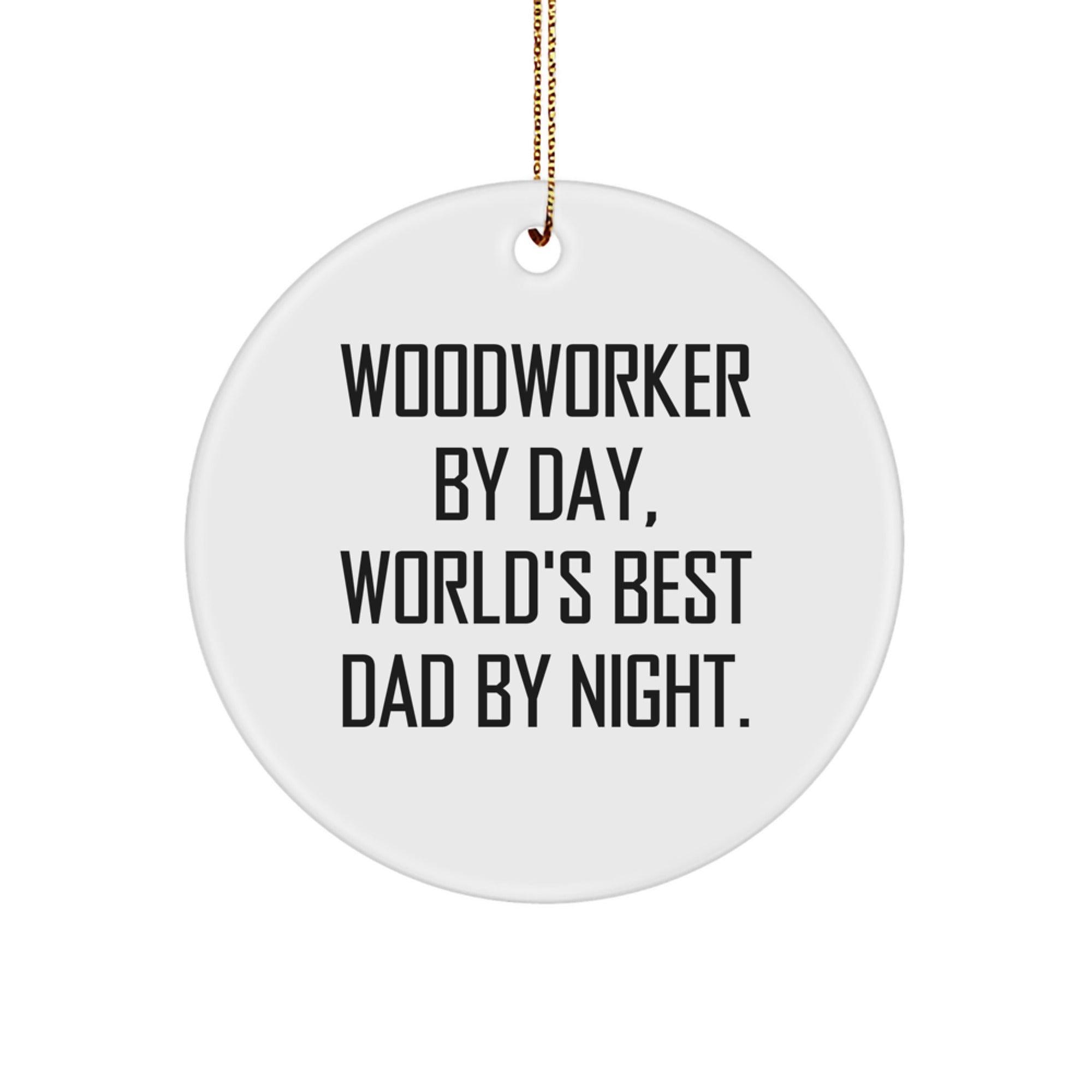 Woodworker's Delight, Circle Ornament for the Best Dad by Night, Funny Christmas Unique Gift from Men to Woodworker Friends - Image 1