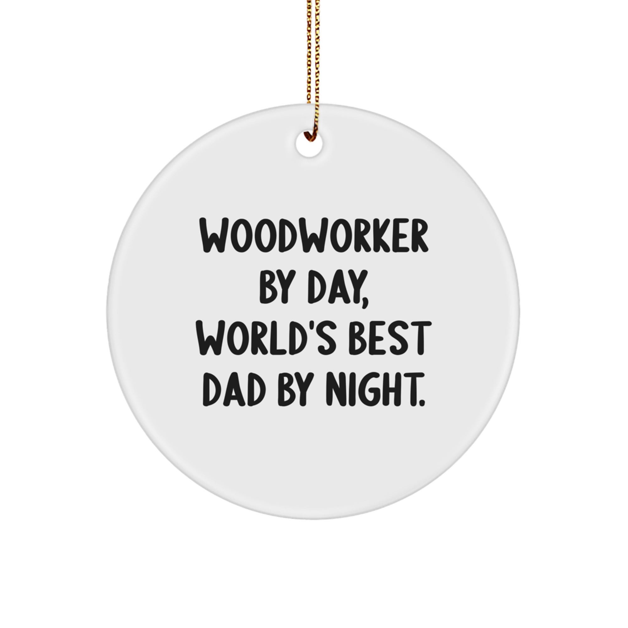 Woodworker Gifts: Funny Circle Ornament for Woodworker By Day, Gifts from Dad to Woodworker, Unique Christmas Unique Gifts for Men - Image 1