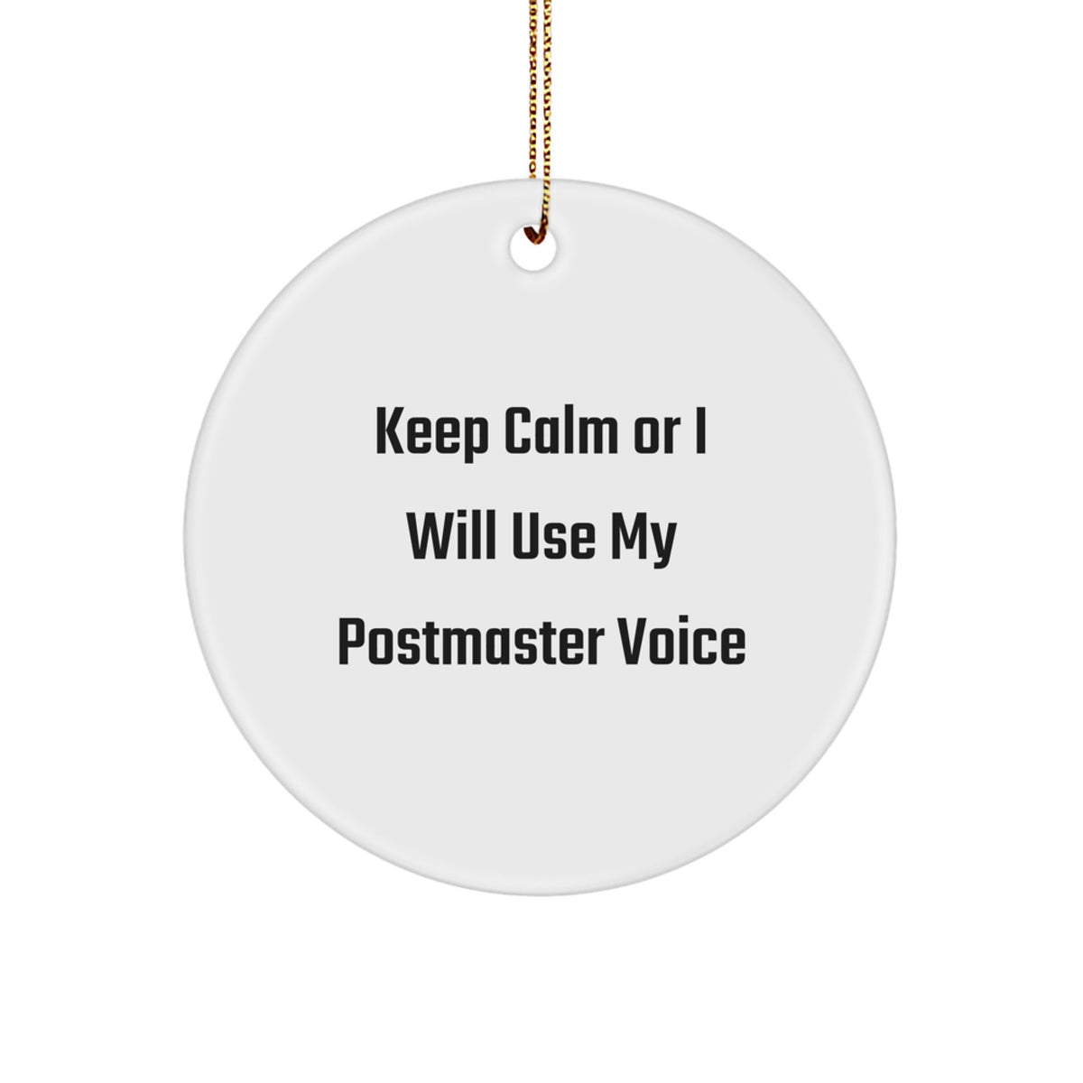 Funny Postmaster Gifts from Friends, Postmaster Circle Ornament Keep Calm Or I Will Use My Postmaster Voice, Christmas Unique Gifts for Postmaster - Image 1