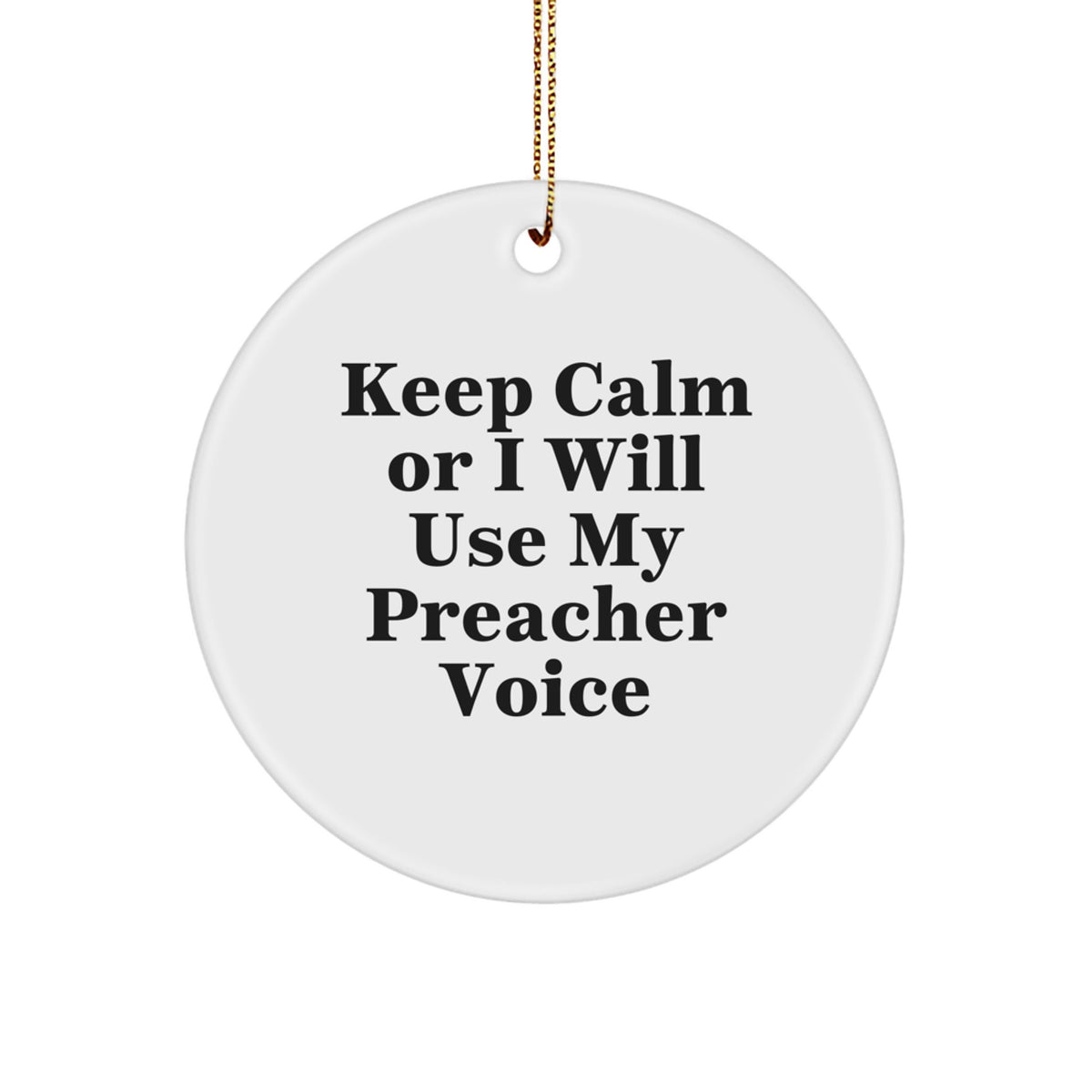 Funny Preacher Gifts for Men - Keep Calm Or I Will Use My Preacher Voice Circle Ornament for Christmas Unique Gifts from Friends or Family - Image 1
