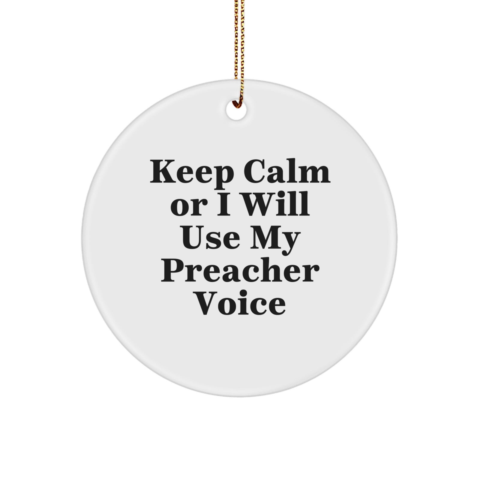 Funny Preacher Gifts for Men - Keep Calm Or I Will Use My Preacher Voice Circle Ornament for Christmas Unique Gifts from Friends or Family - Image 1