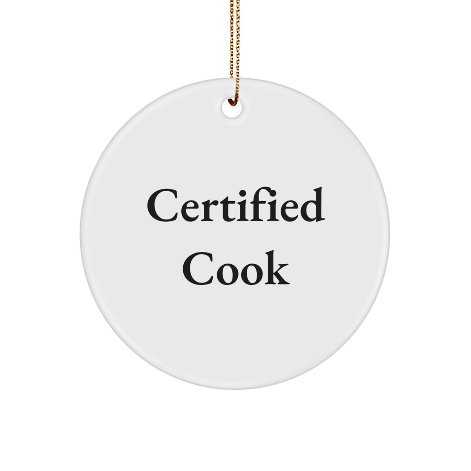 Funny Cook Gifts from Women to Men, Unique Circle Ornament for Christmas, Certified Cook Quote 'Certified to Cook' - Image 1