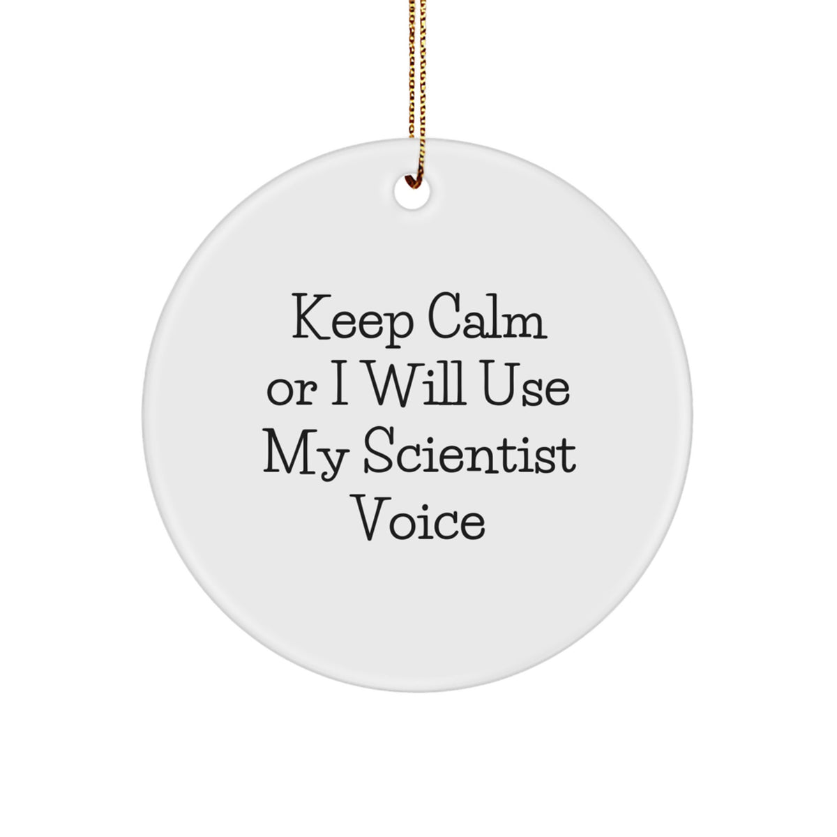 Funny Scientist Gifts for Him - Scientist Circle Ornament, 'Keep Calm Or I Will Use My Scientist Voice', White, Christmas Unique Gifts from Friends to Coworkers - Image 1