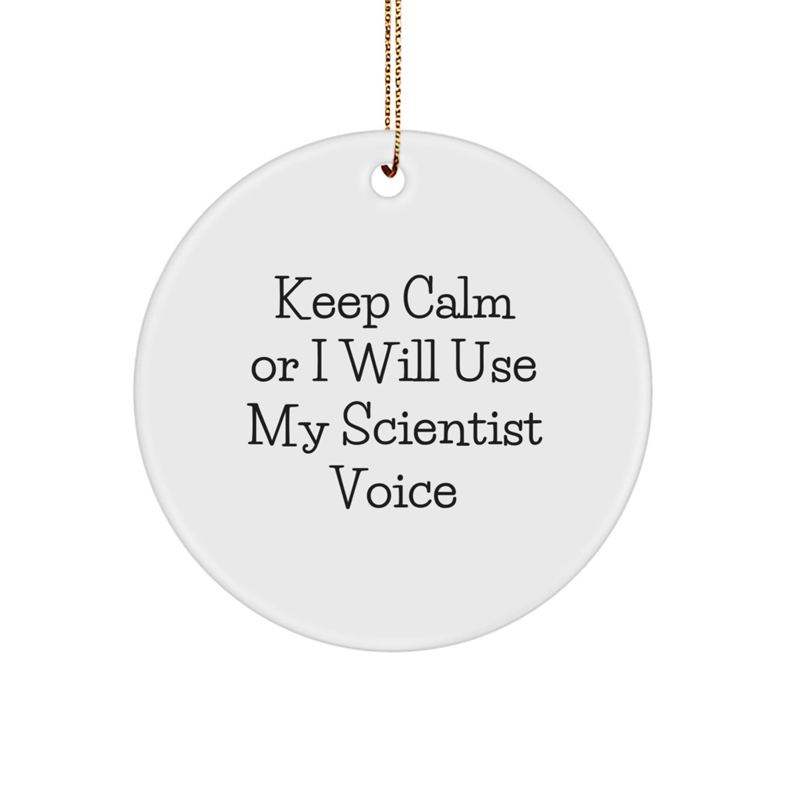 Funny Scientist Gifts for Him - Scientist Circle Ornament, 'Keep Calm Or I Will Use My Scientist Voice', White, Christmas Unique Gifts from Friends to Coworkers - Image 1