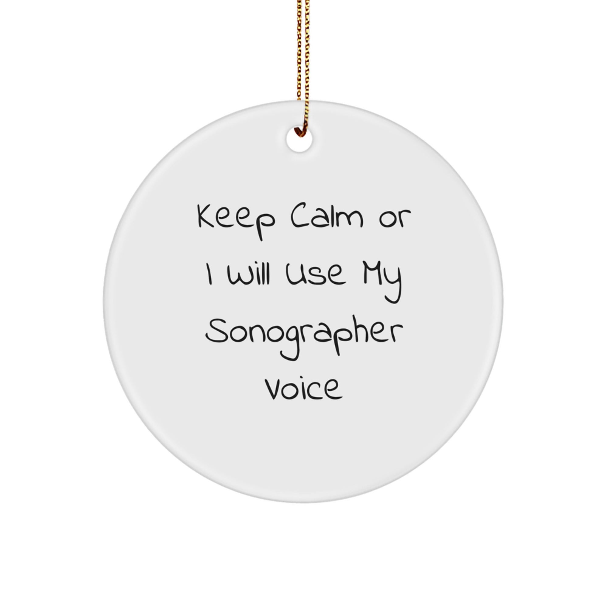 Funny Sonographer Gifts from Friends for Men - Keep Calm Or I Will Use My Sonographer Voice Christmas Unique Circle Ornament - Image 1