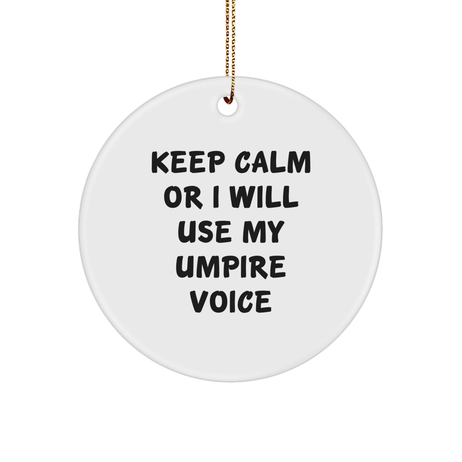 Funny Umpire Gifts for Umpire Lovers - Keep Calm Or I Will Use My Umpire Voice, Circle Ornament, Christmas Unique Gifts from Friends - Image 1