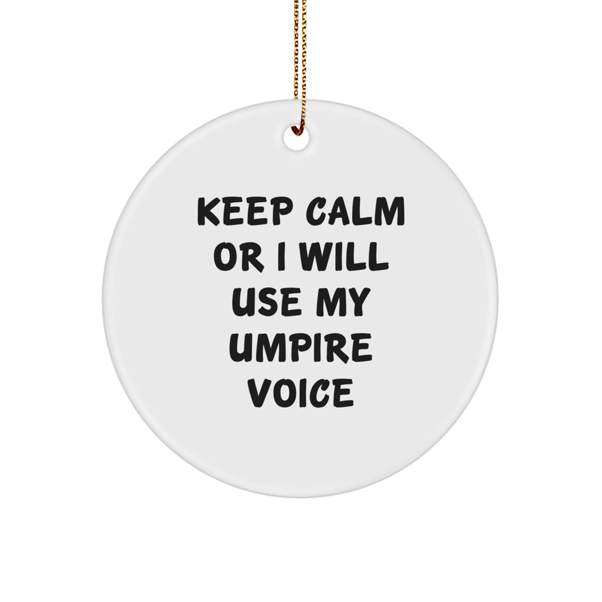 Funny Umpire Gifts for Umpire Lovers - Keep Calm Or I Will Use My Umpire Voice, Circle Ornament, Christmas Unique Gifts from Friends - Image 1