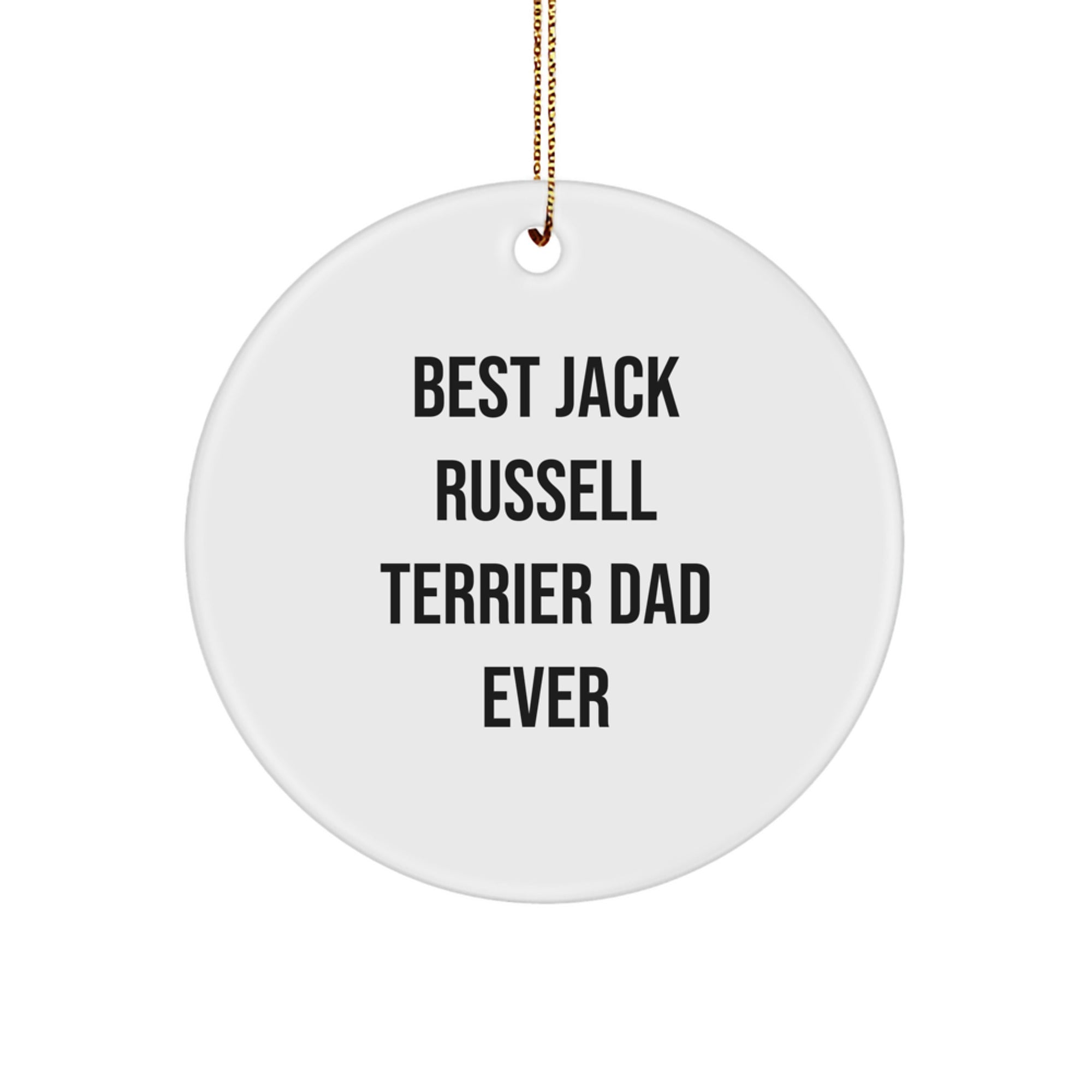 Funny Jack Russell Terrier Dog Gifts from Men to Best Dads Ever, Circle Ornament for Christmas Unique Gifts, Quotes for Jack Russell Terrier Dog Lovers, Unique MDF Circle Ornament with Gold Cord - Image 1