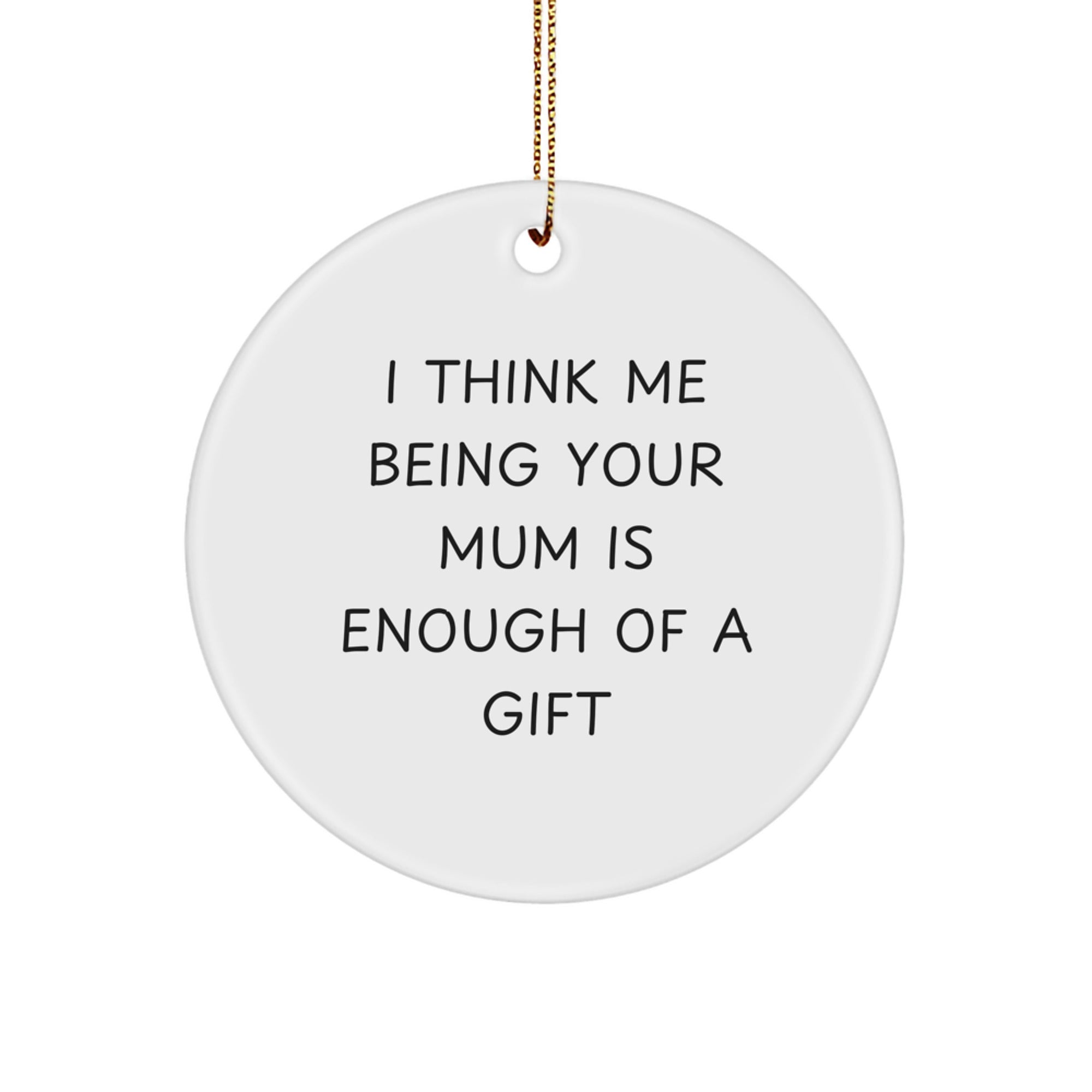 Funny Mum Circle Ornament Gifts from Men to Mum - Christmas Unique Gifts for Mum by Friends - Image 1