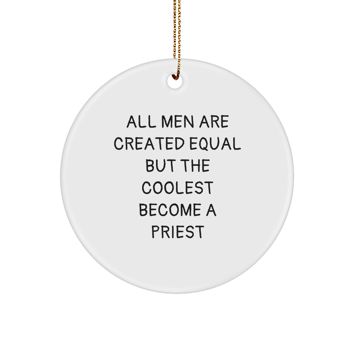 Circle Christmas Ornament Gift for Coworkers - Priest All Men Are - Image 1