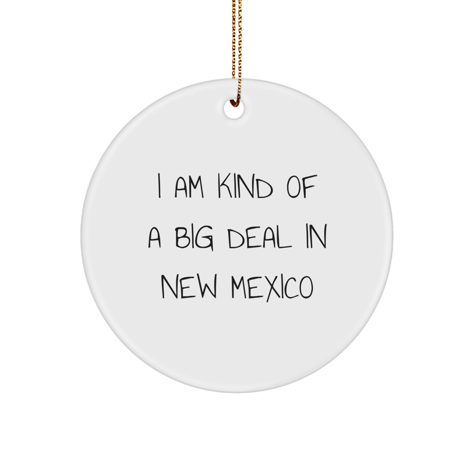 New Mexico Gifts for Friends from New Mexico - I Am Kind Of A Prime Selection In New Mexico Funny Circle Ornament, Christmas Unique Gifts for Family, Friends, or Coworkers - Image 1
