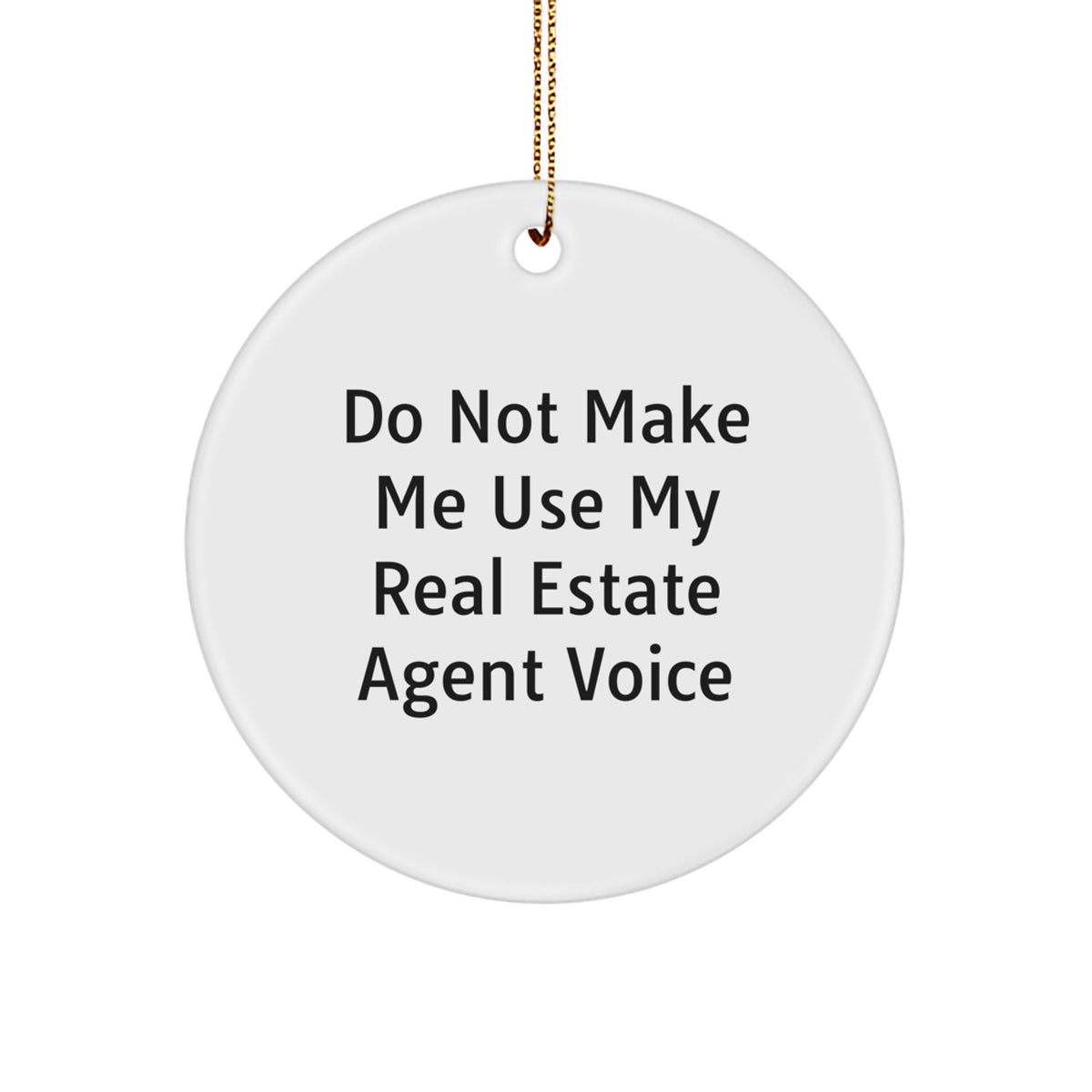 Favorite Christmas Gift Real Estate Agent Ornament - Do Not Make Me Use - Image 1