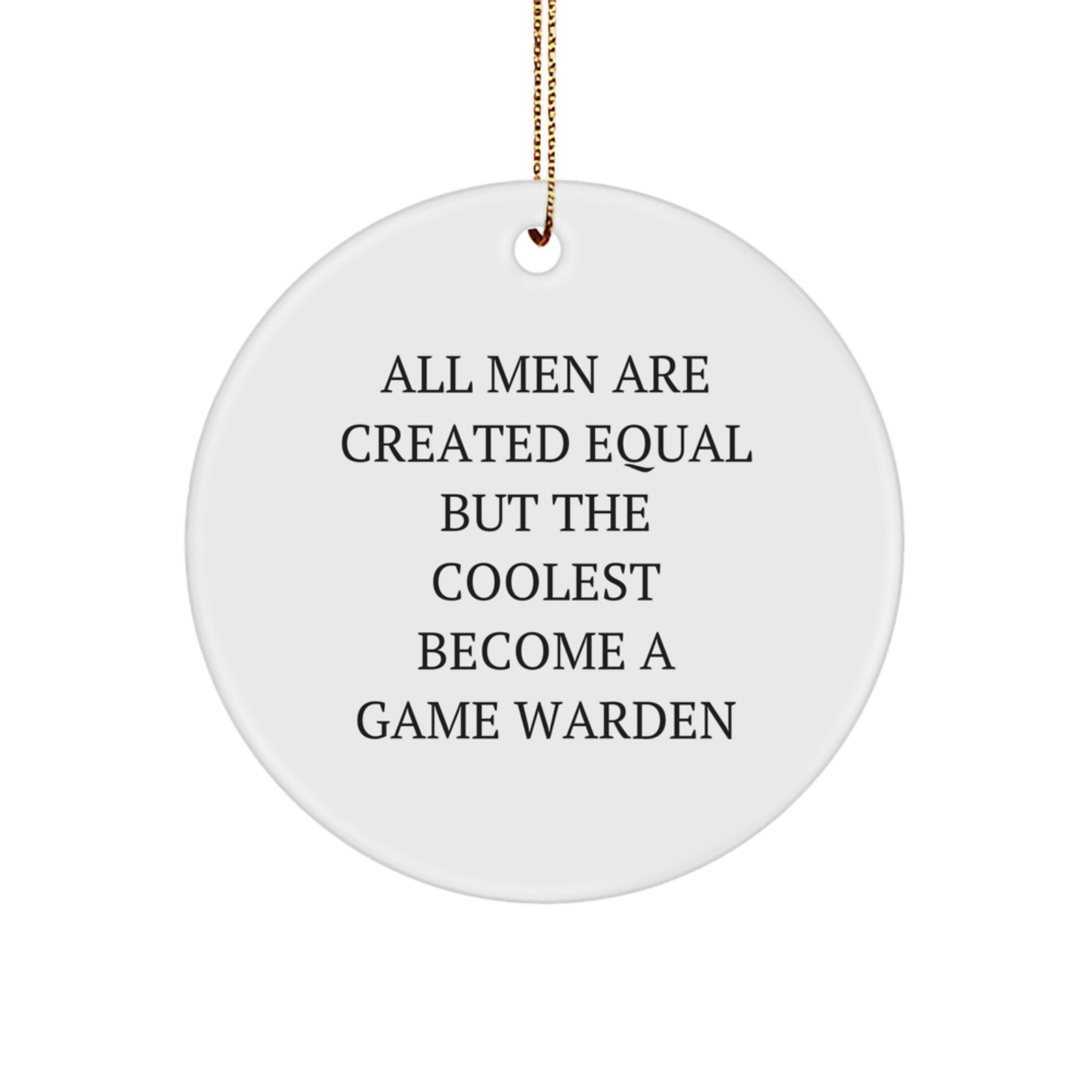 Funny Game Warden Gifts for Men - All Men Are Created Equal But The Coolest Become A Game Warden, Christmas Unique Gifts from Friends - Image 1