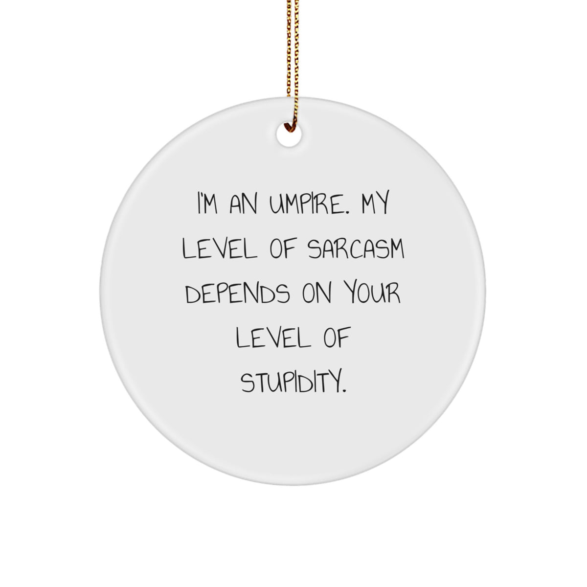 Funny Umpire Gifts from Friends, Umpire Christmas Unique Circle Ornaments with Sarcasm Humor, Gifts for Umpire Men Women - Image 1