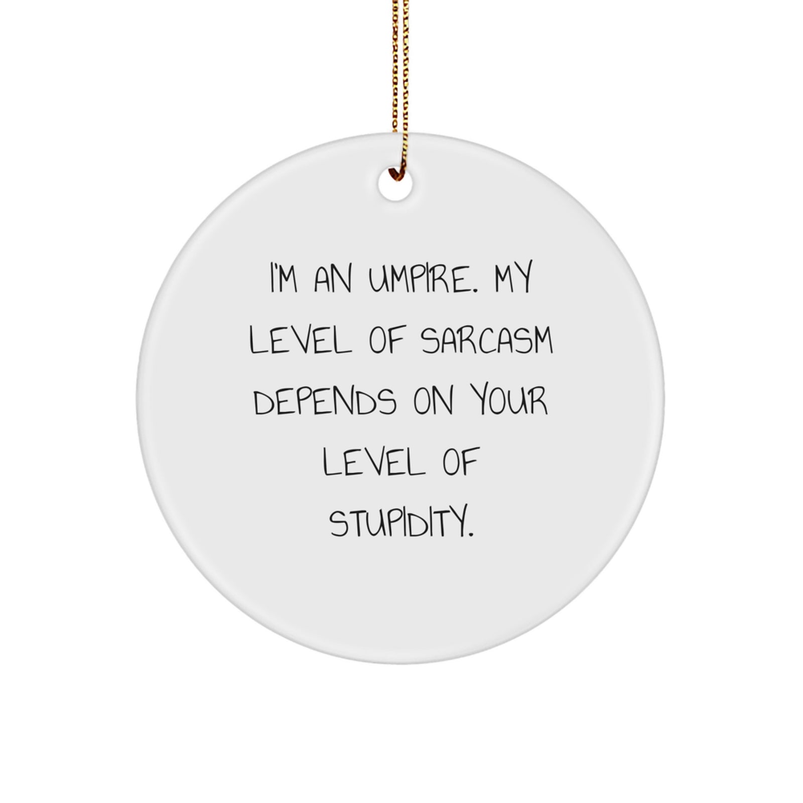 Funny Umpire Gifts from Friends, Umpire Christmas Unique Circle Ornaments with Sarcasm Humor, Gifts for Umpire Men Women - Image 1