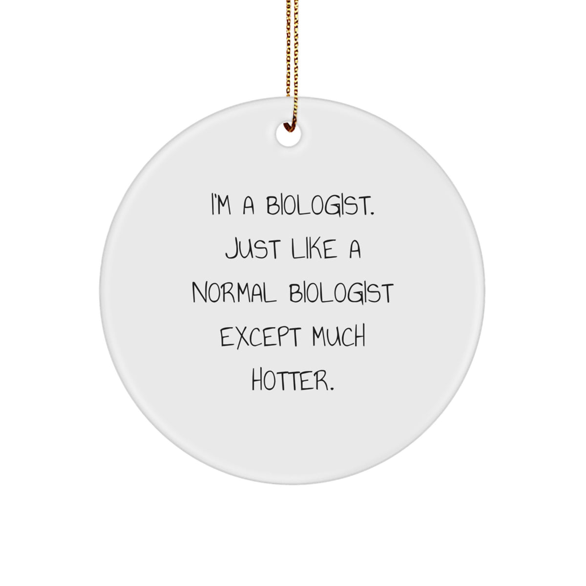 Biologist Gifts from Family, Funny Biologist Christmas Ornaments for Women, Men, Friends, Coworkers, Circle Shaped MDF Ornament - Image 1