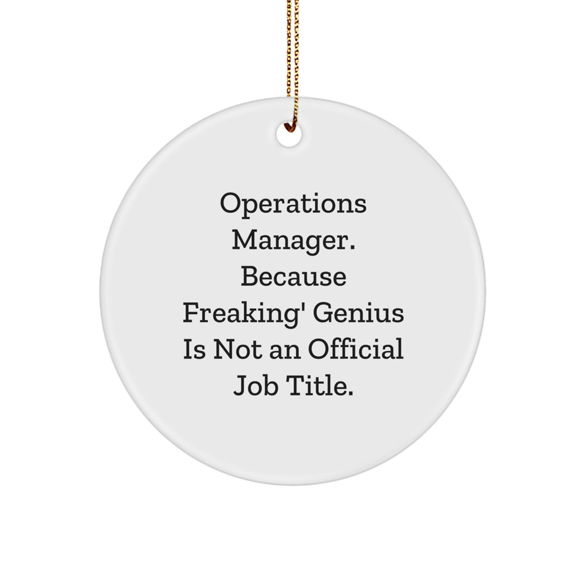 Funny Operations Manager Unique Gifts from Friends, Circle Ornament for Christmas Unique Gifts for Operations Manager, 'Operations Manager. Because Freaking' genius Is Not An Official Job Title.' - Image 1