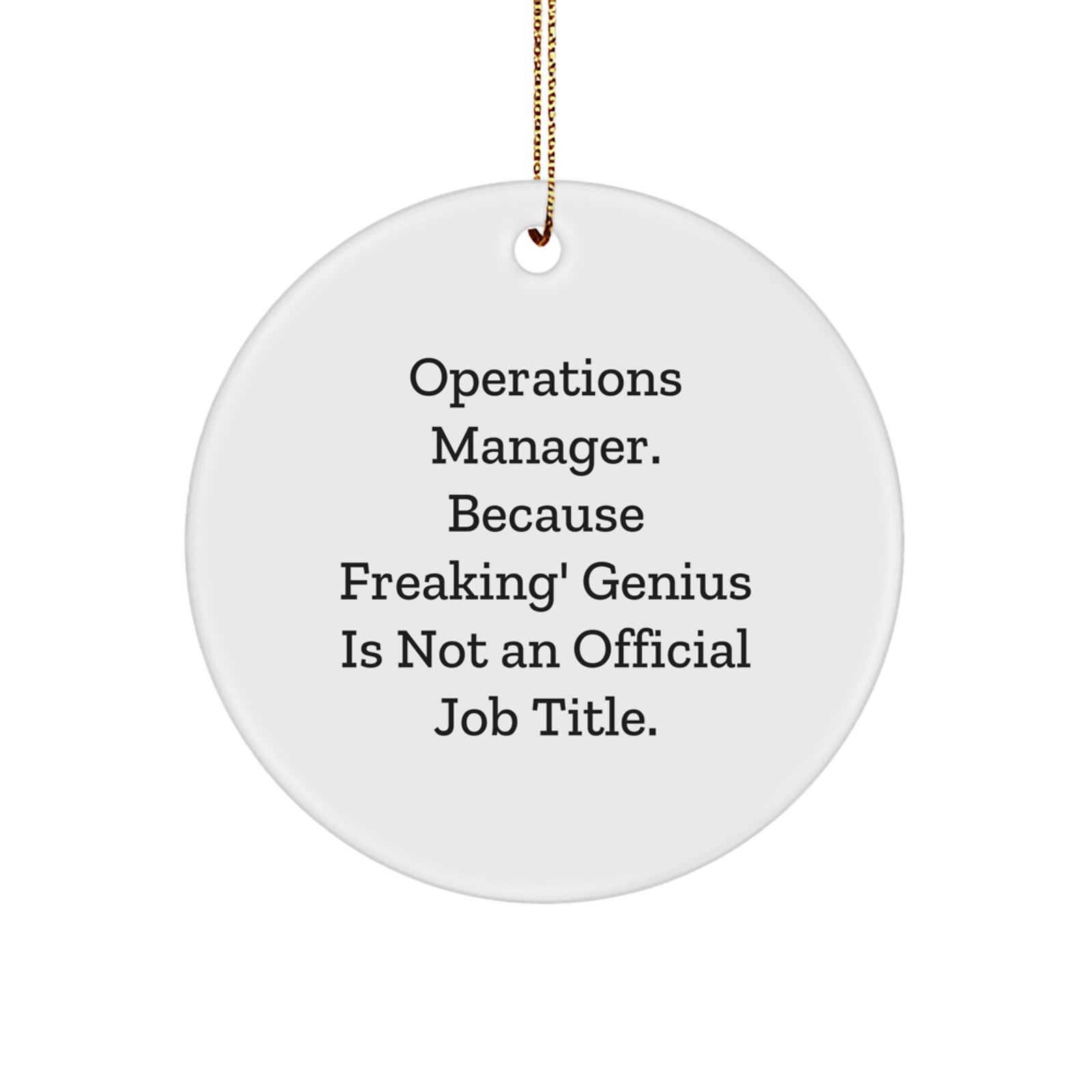 Funny Operations Manager Unique Gifts from Friends, Circle Ornament for Christmas Unique Gifts for Operations Manager, 'Operations Manager. Because Freaking' genius Is Not An Official Job Title.' - Image 1