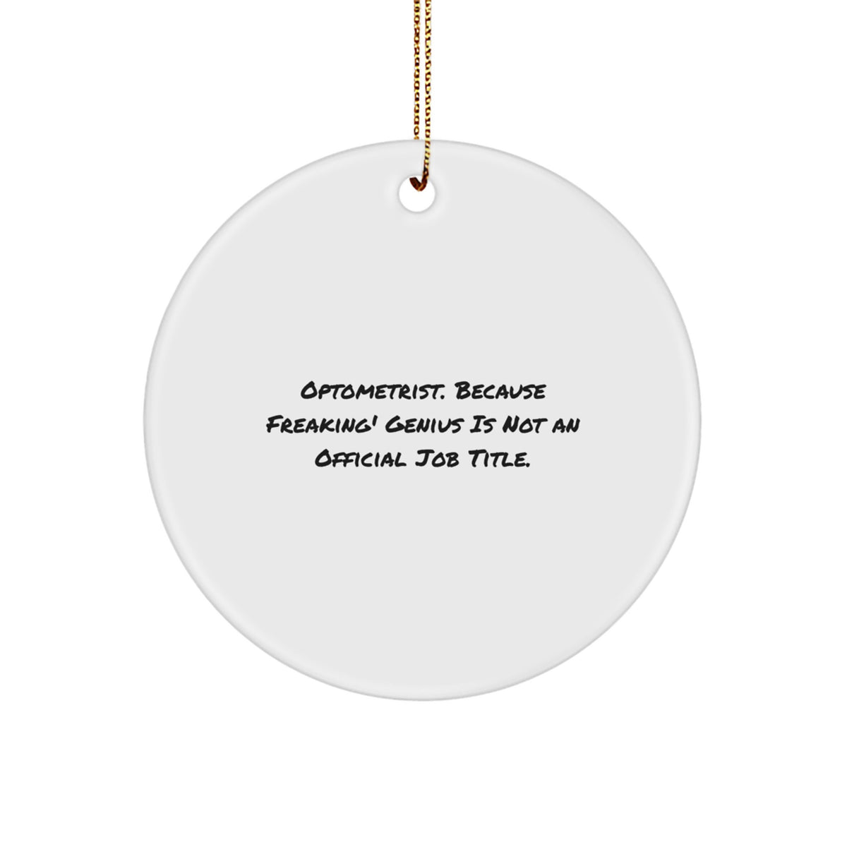 Funny Optometrist Gifts from Men, Unique Christmas Circle Ornament for Optometrist, 'Optometrist Because Freaking genius Is Not An Official Job Title' Quote Decoration - Image 1