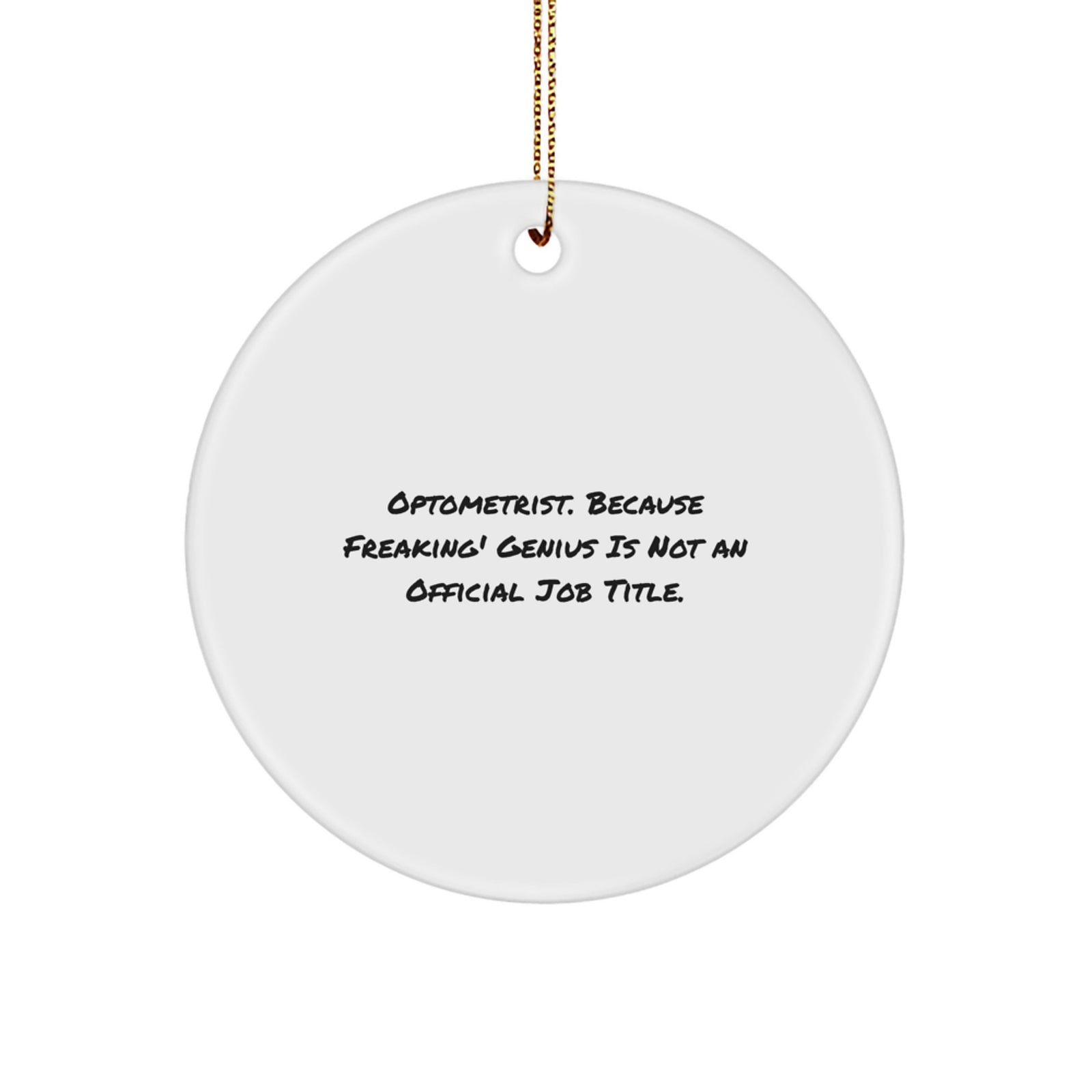 Funny Optometrist Gifts from Men, Unique Christmas Circle Ornament for Optometrist, 'Optometrist Because Freaking genius Is Not An Official Job Title' Quote Decoration - Image 1