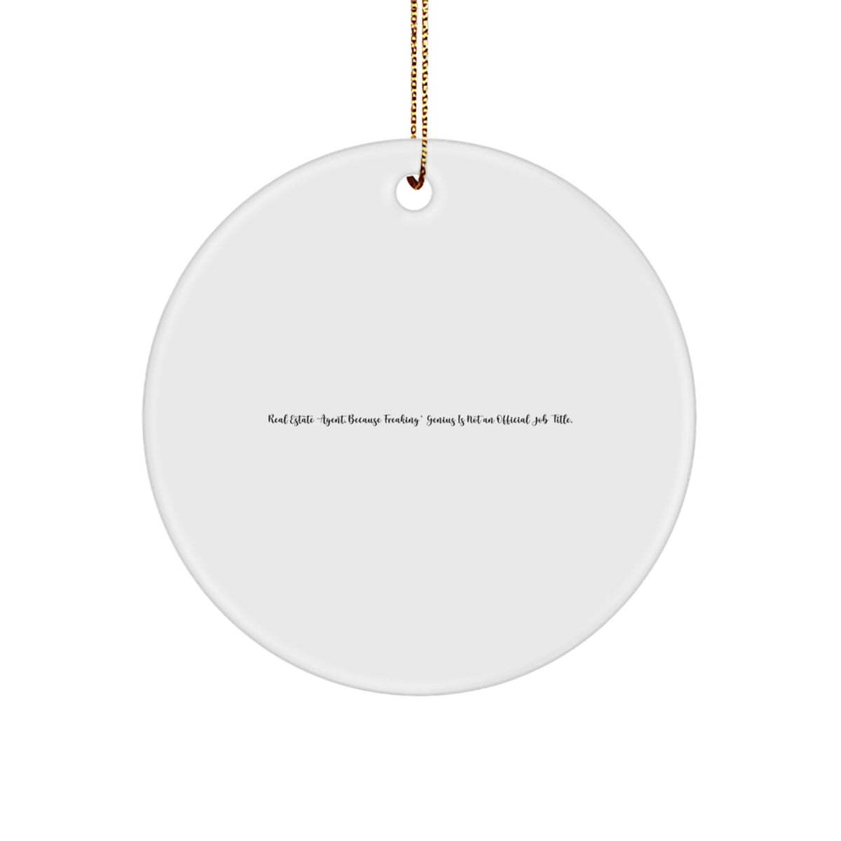 Gifts from Friends for Real Estate Agent Men - Funny Real Estate Agent Circle Ornament, Christmas Unique Gifts, 'Real Estate Agent Because Freaking genius Is Not An Official Job Title' Decoration - Image 1