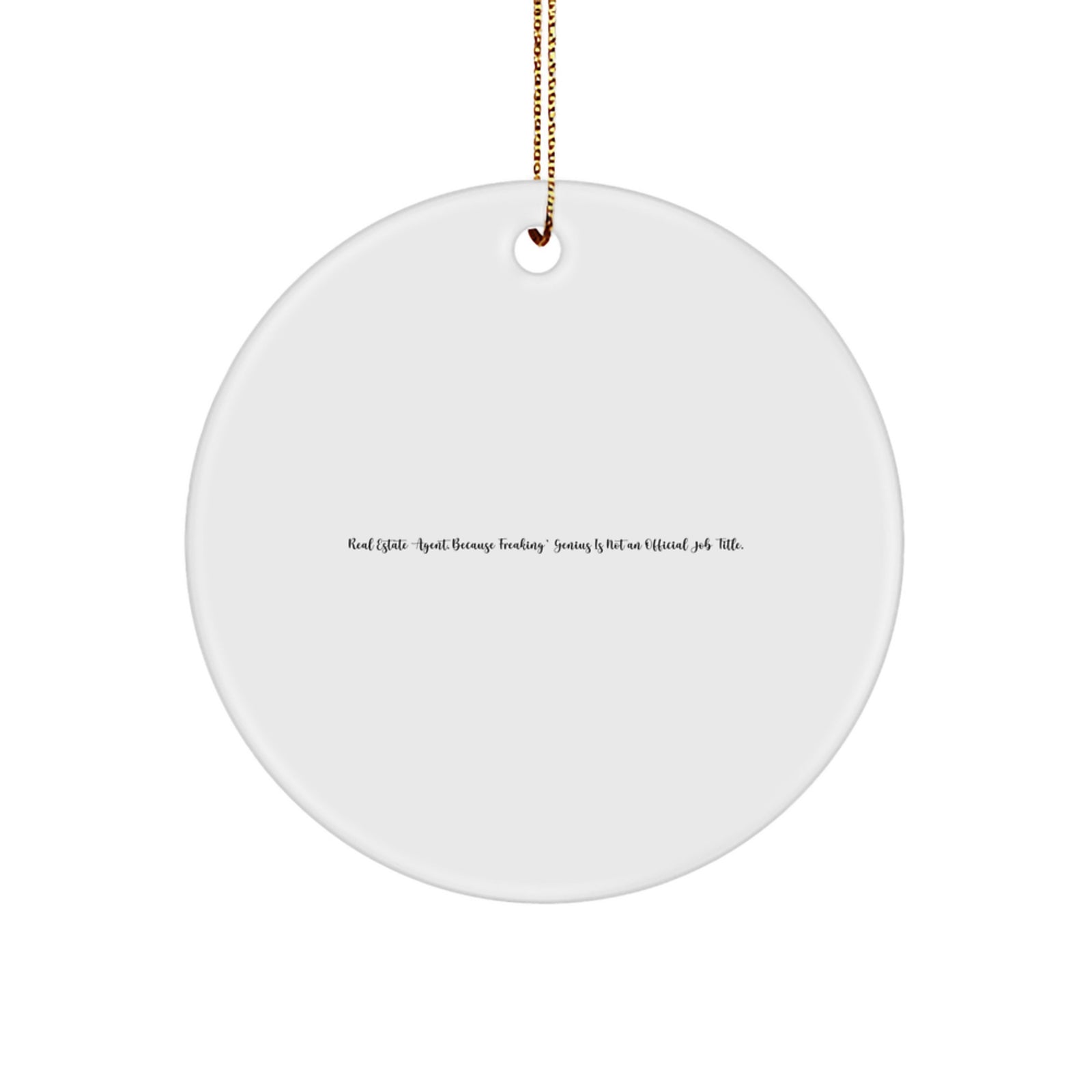 Gifts from Friends for Real Estate Agent Men - Funny Real Estate Agent Circle Ornament, Christmas Unique Gifts, 'Real Estate Agent Because Freaking genius Is Not An Official Job Title' Decoration - Image 1