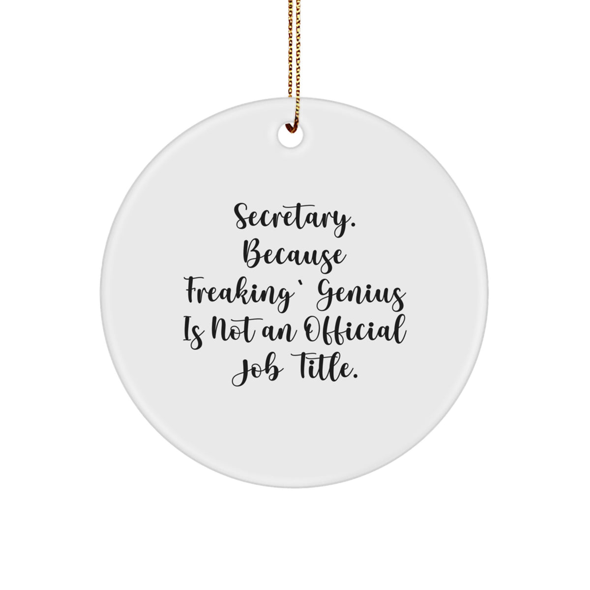 Funny Secretary Christmas Circle Ornament Gifts from Friends to Secretary, 'Secretary. Because Freaking' genius Is Not An Official Job Title.' - Image 1