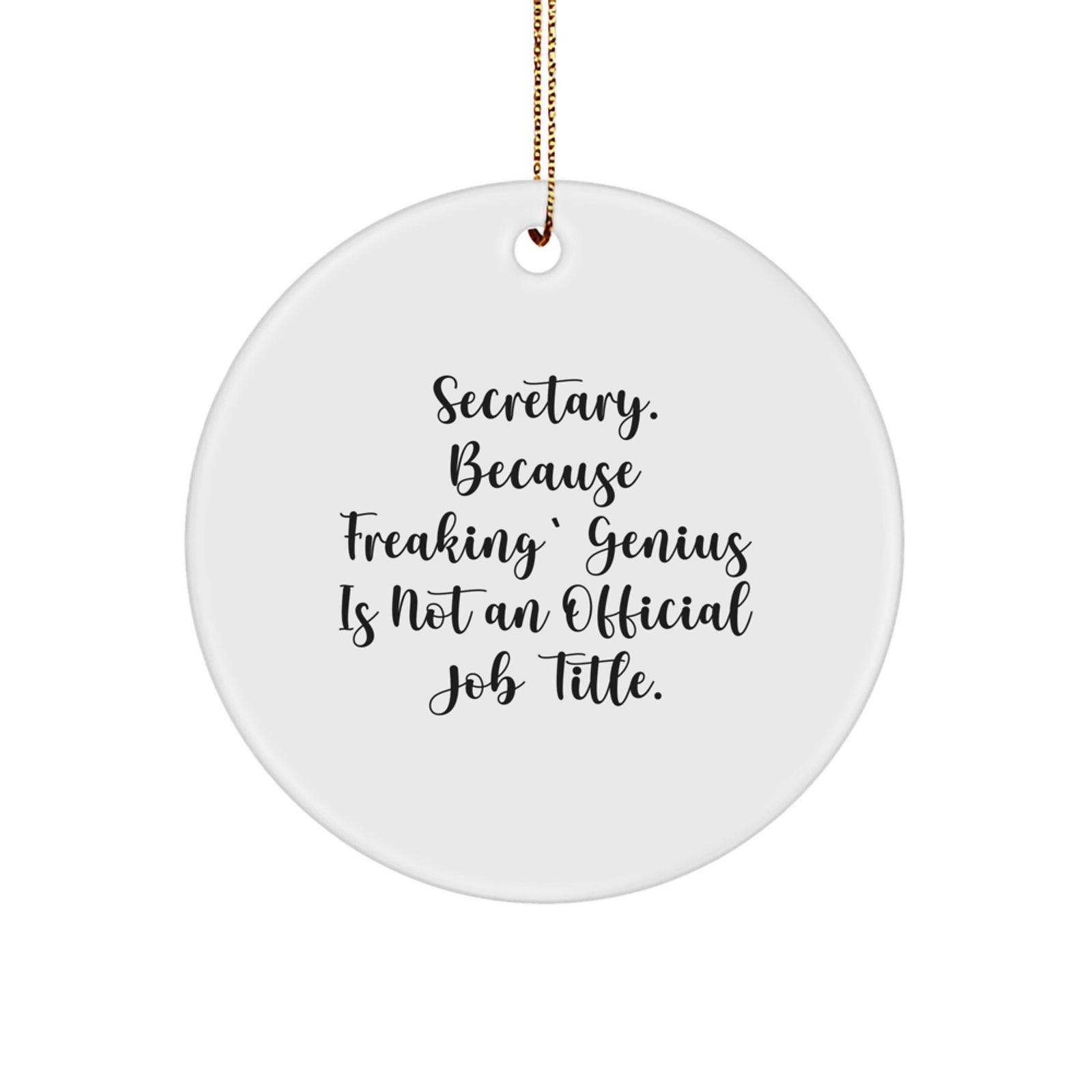 Funny Secretary Christmas Circle Ornament Gifts from Friends to Secretary, 'Secretary. Because Freaking' genius Is Not An Official Job Title.' - Image 1