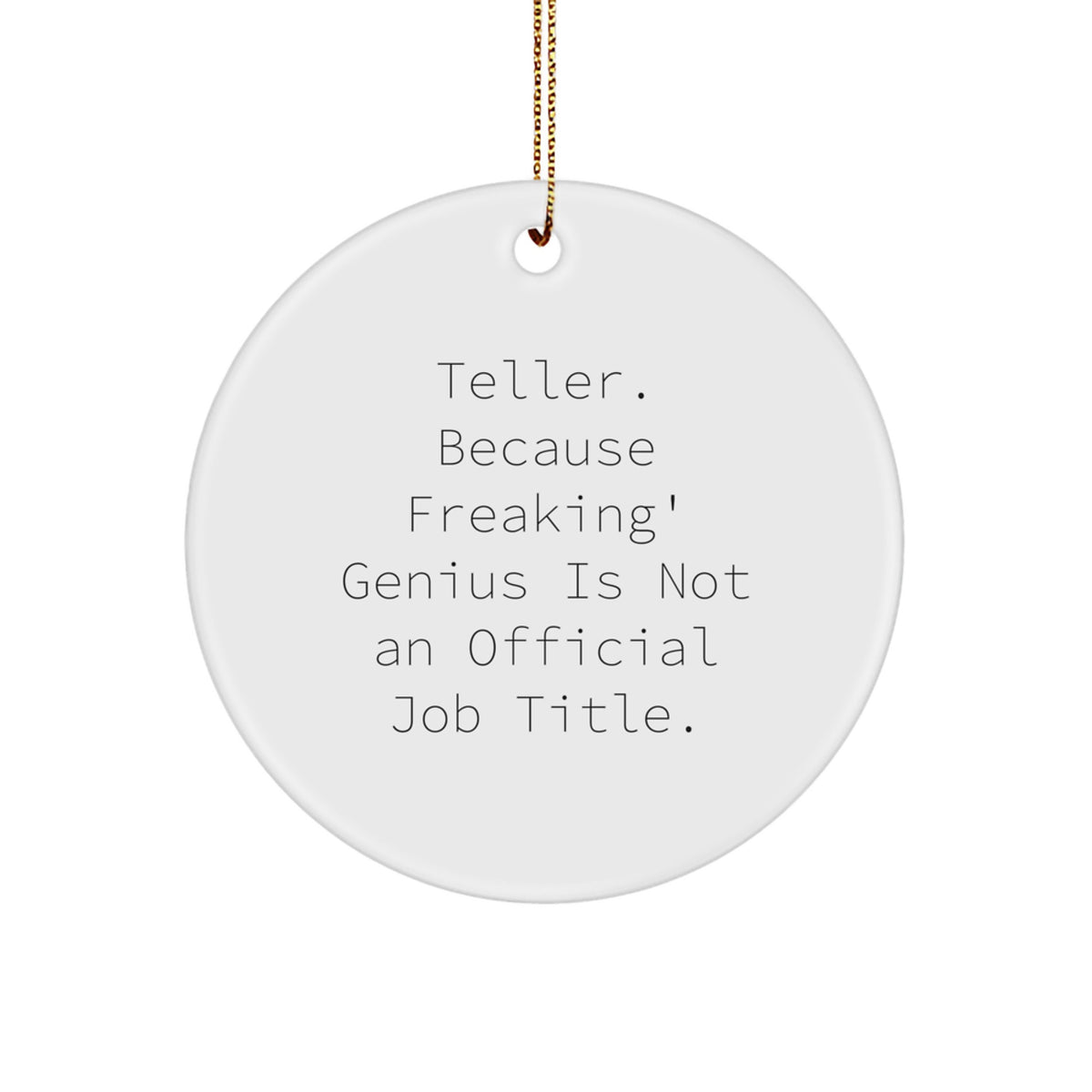 Funny Teller Gifts, Christmas Circle Ornament with Inspirational Quote, Perfect for Teller Men or Women, Gifts from Friends or Family, Unique Christmas Unique Gifts - Image 1