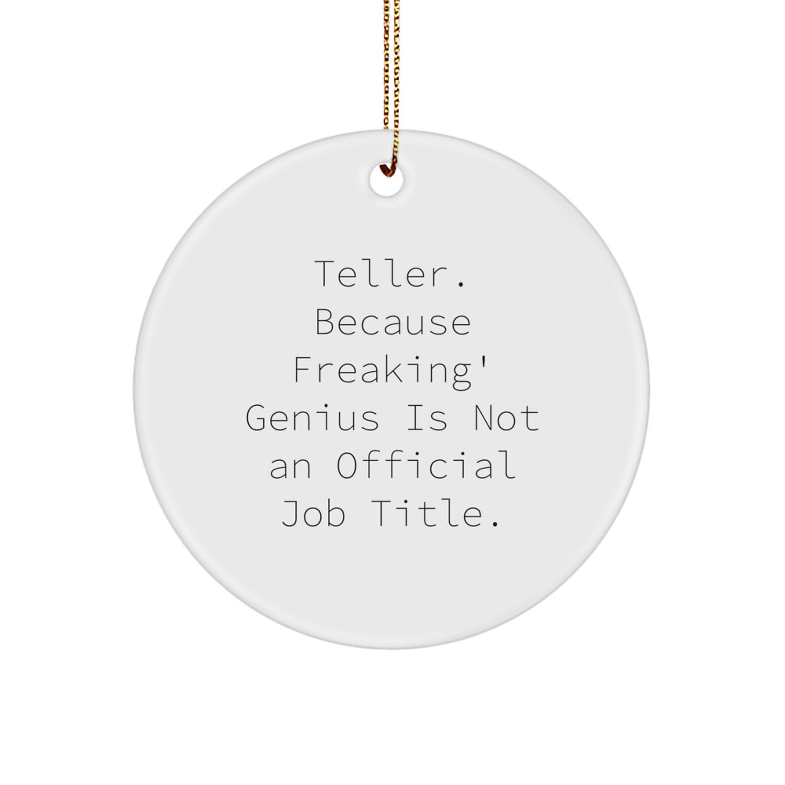 Funny Teller Gifts, Christmas Circle Ornament with Inspirational Quote, Perfect for Teller Men or Women, Gifts from Friends or Family, Unique Christmas Unique Gifts - Image 1