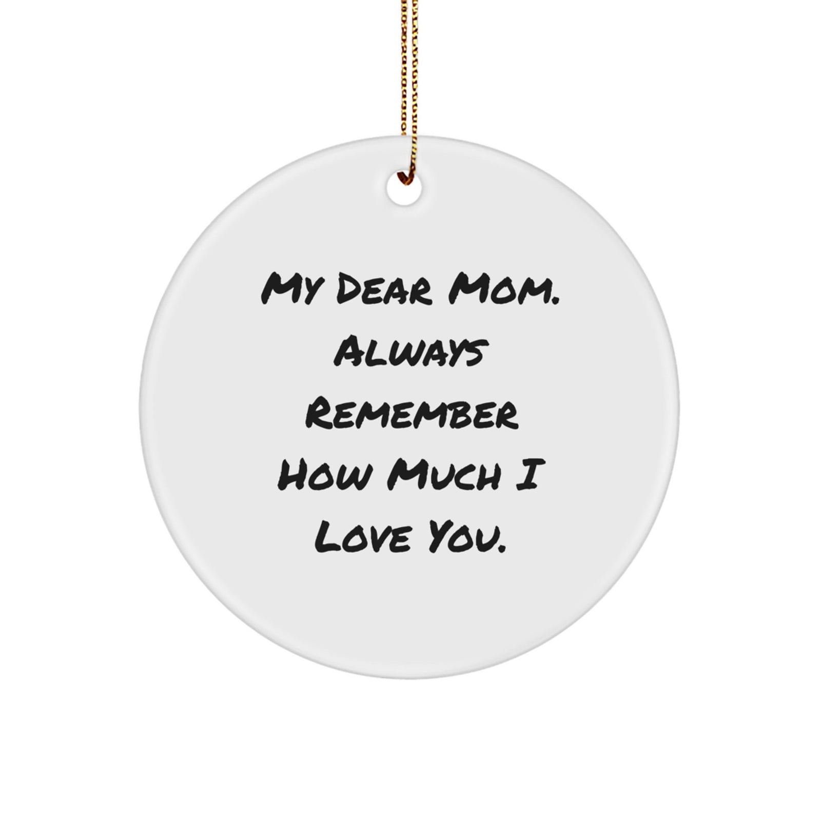 Funny Mom Gifts from Family, Cute Circle Ornaments for Mom, Always Remember How Much I Love You. Christmas Unique Gifts for Mom - Image 1