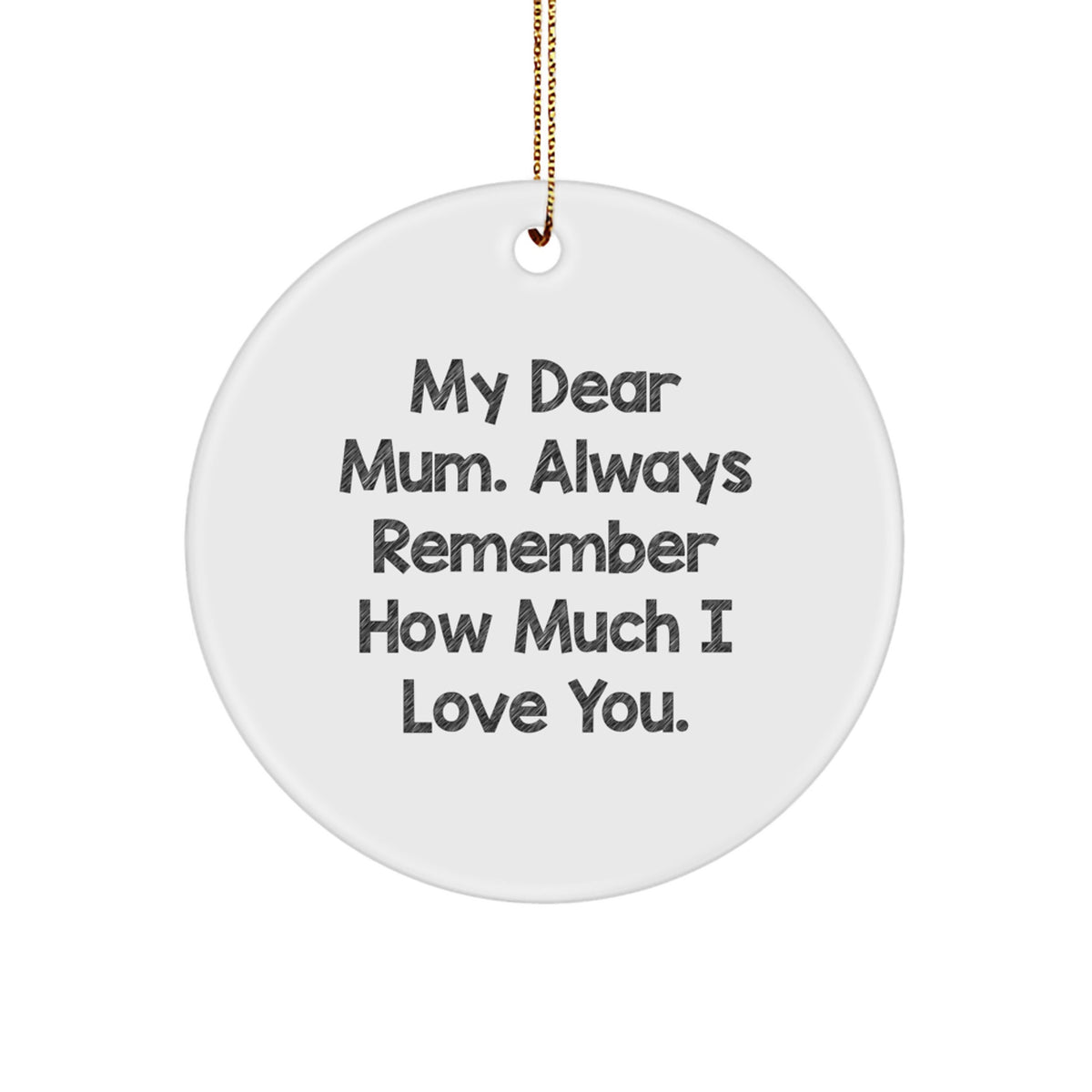Funny Mum Circle Ornament Gifts from Men - Always Remember How Much I Love You - Christmas Unique Gifts for Mum - Image 1