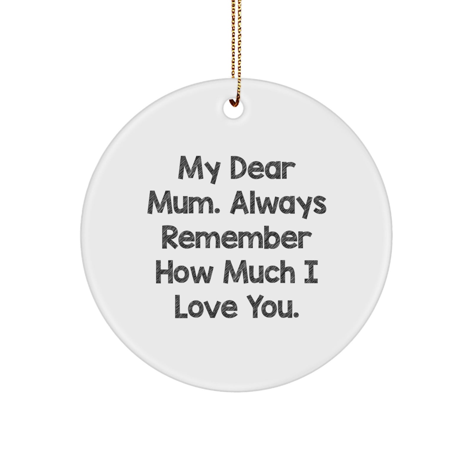Funny Mum Circle Ornament Gifts from Men - Always Remember How Much I Love You - Christmas Unique Gifts for Mum - Image 1