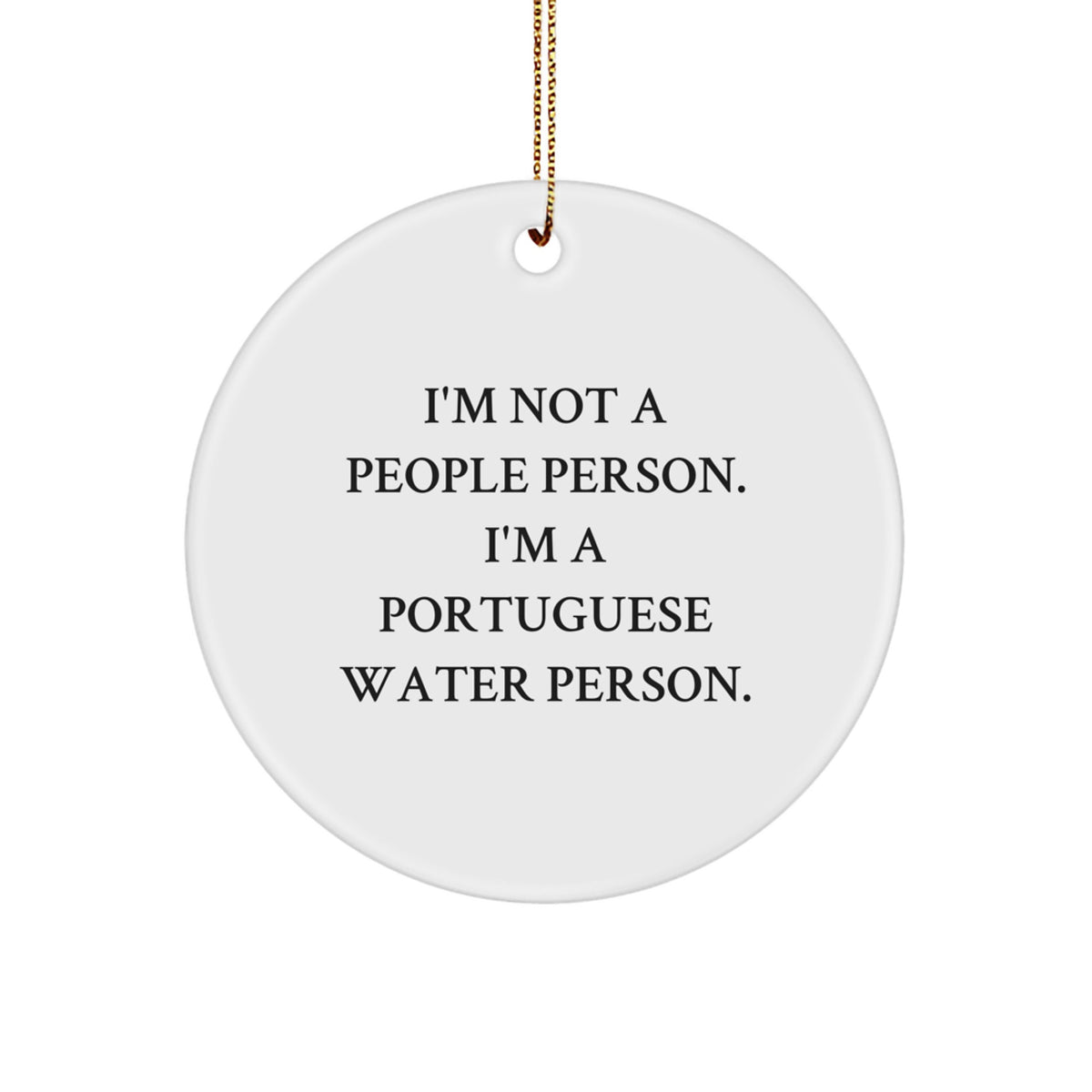 Portuguese Water Dog Lover&#39;s Christmas Unique Gift - I&#39;m Not A People Person. I&#39;m A Portuguese Water Person. - Circle Ornament, Gifts from Friends, for Portuguese Water Dog - Image 1