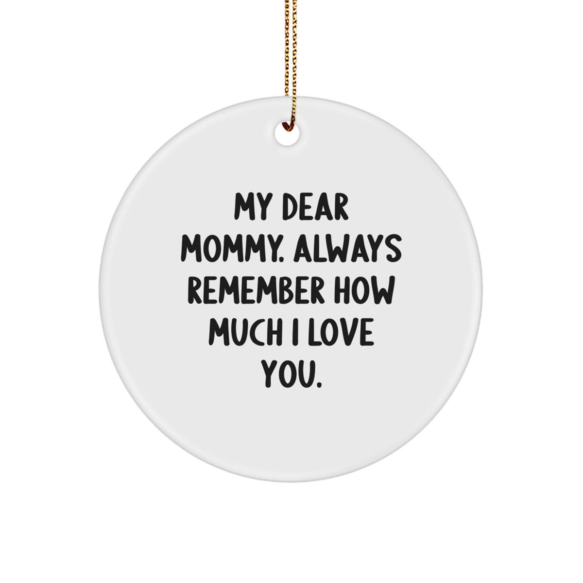Funny Mommy Gifts from Men, Cute Circle Ornament for My Dear Mommy, Christmas Unique Gifts - Image 1