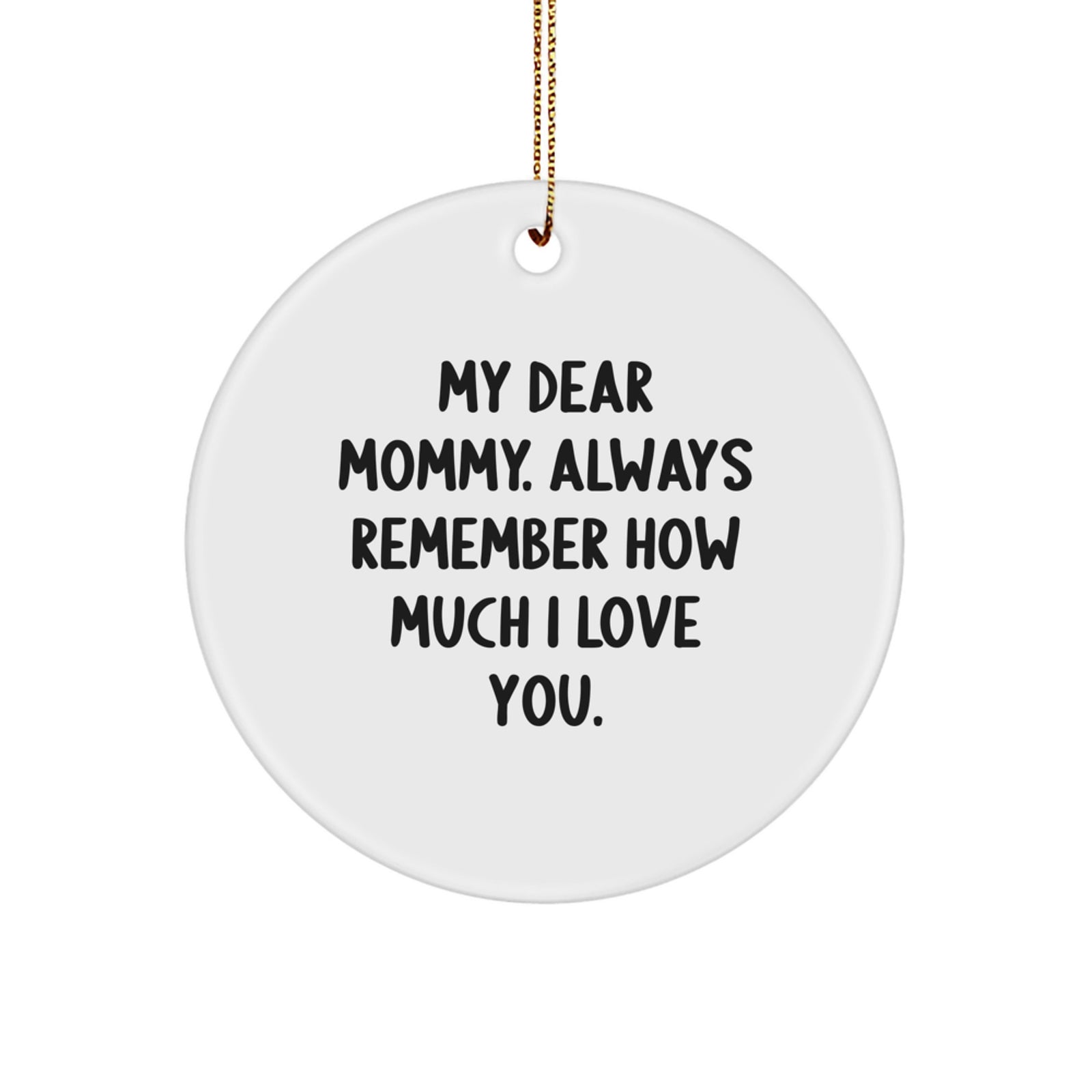 Funny Mommy Gifts from Men, Cute Circle Ornament for My Dear Mommy, Christmas Unique Gifts - Image 1