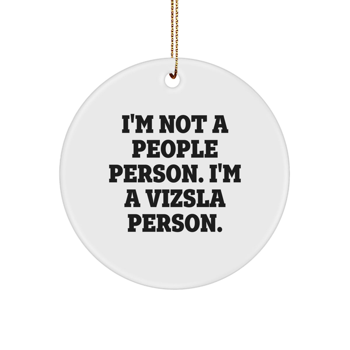 Funny Vizsla Dog Lover Christmas Ornament Gifts from Family Friends, 'I'm Not A People Person. I'm A Vizsla Person.' Vizsla Dog Circle Decor for Home - Image 1