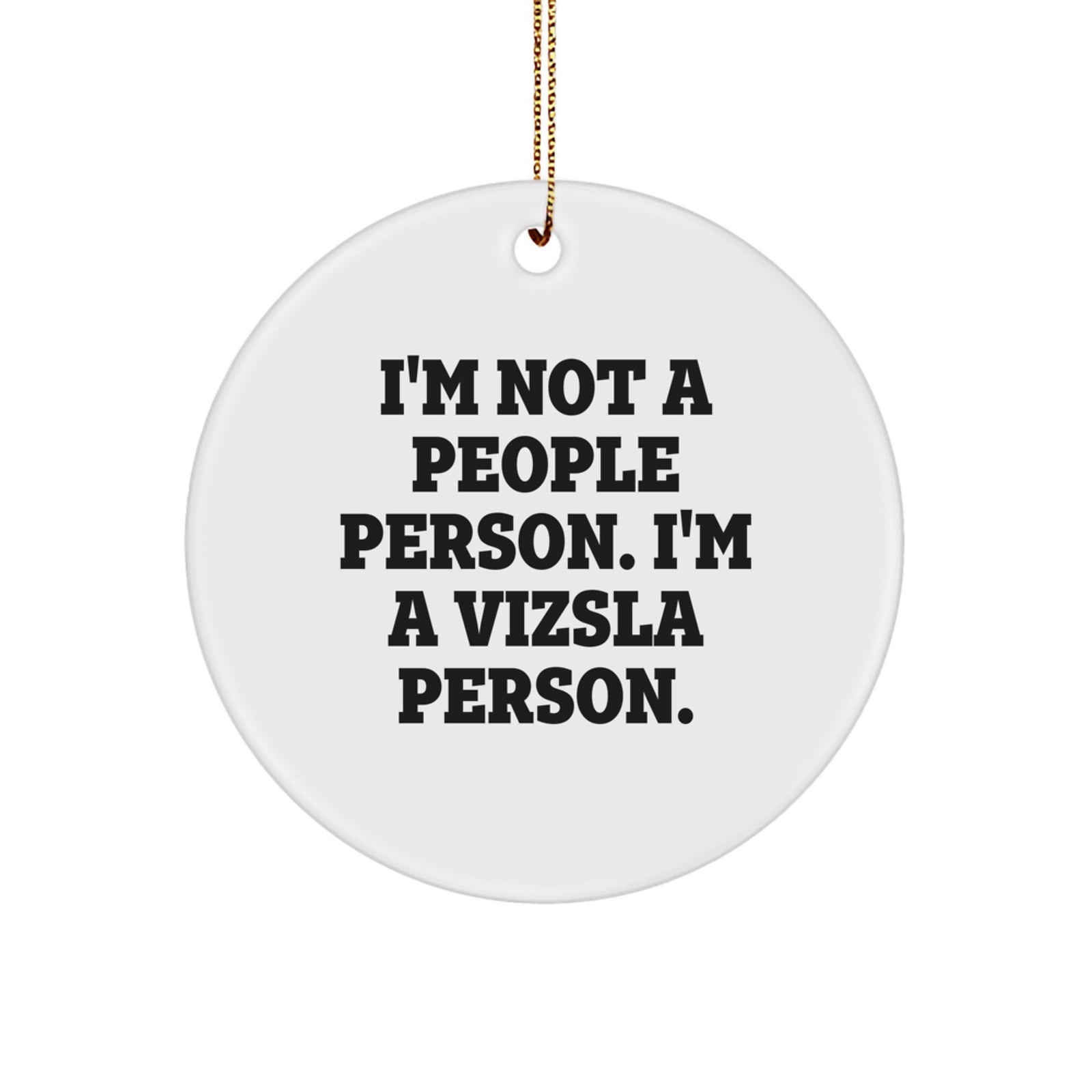 Funny Vizsla Dog Lover Christmas Ornament Gifts from Family Friends, 'I'm Not A People Person. I'm A Vizsla Person.' Vizsla Dog Circle Decor for Home - Image 1