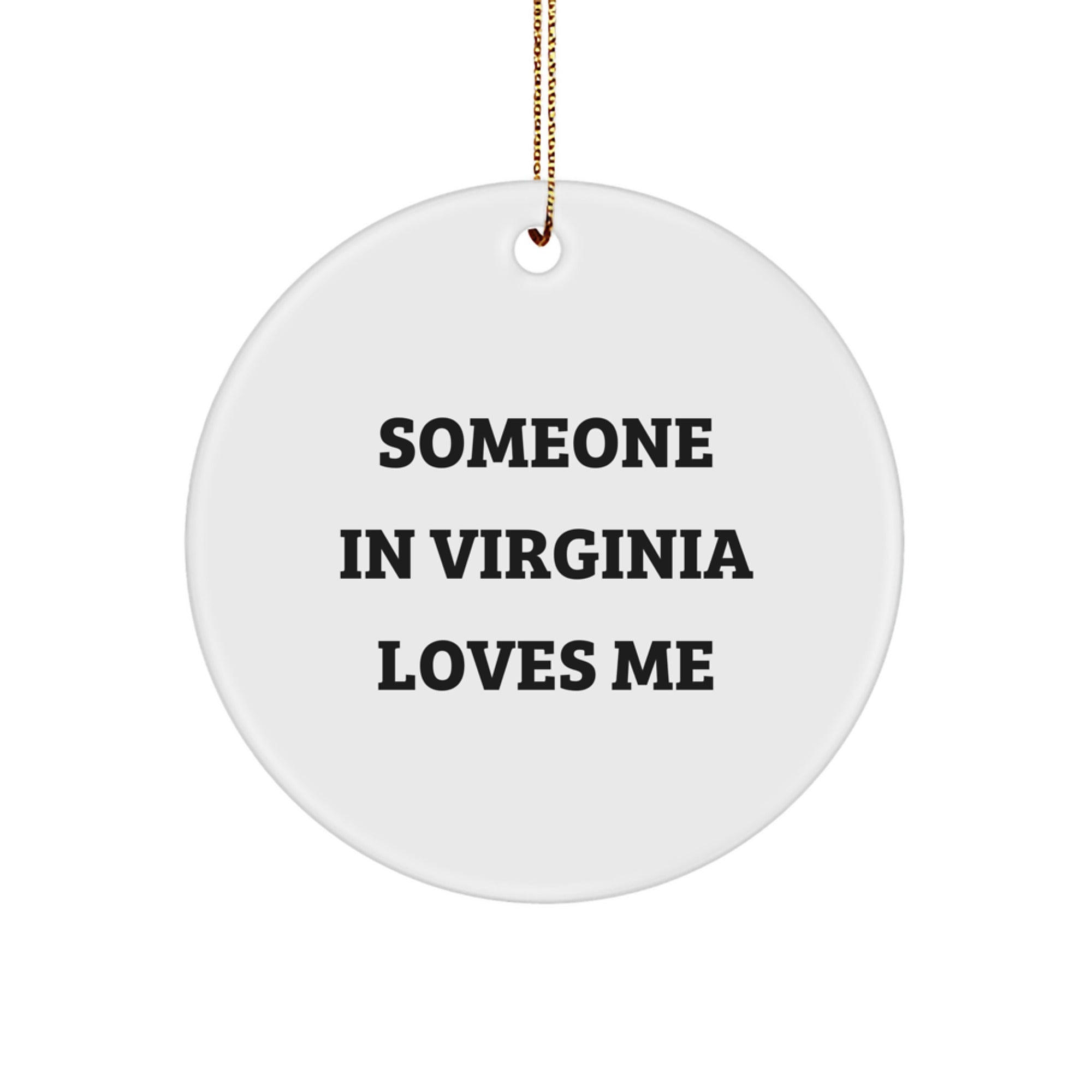Virginia Circle Ornament, Funny Quote Gifts from Friends to Virginia Men, Cute Christmas Decor for Virginia Home, Someone in Virginia Loves Me - Image 1