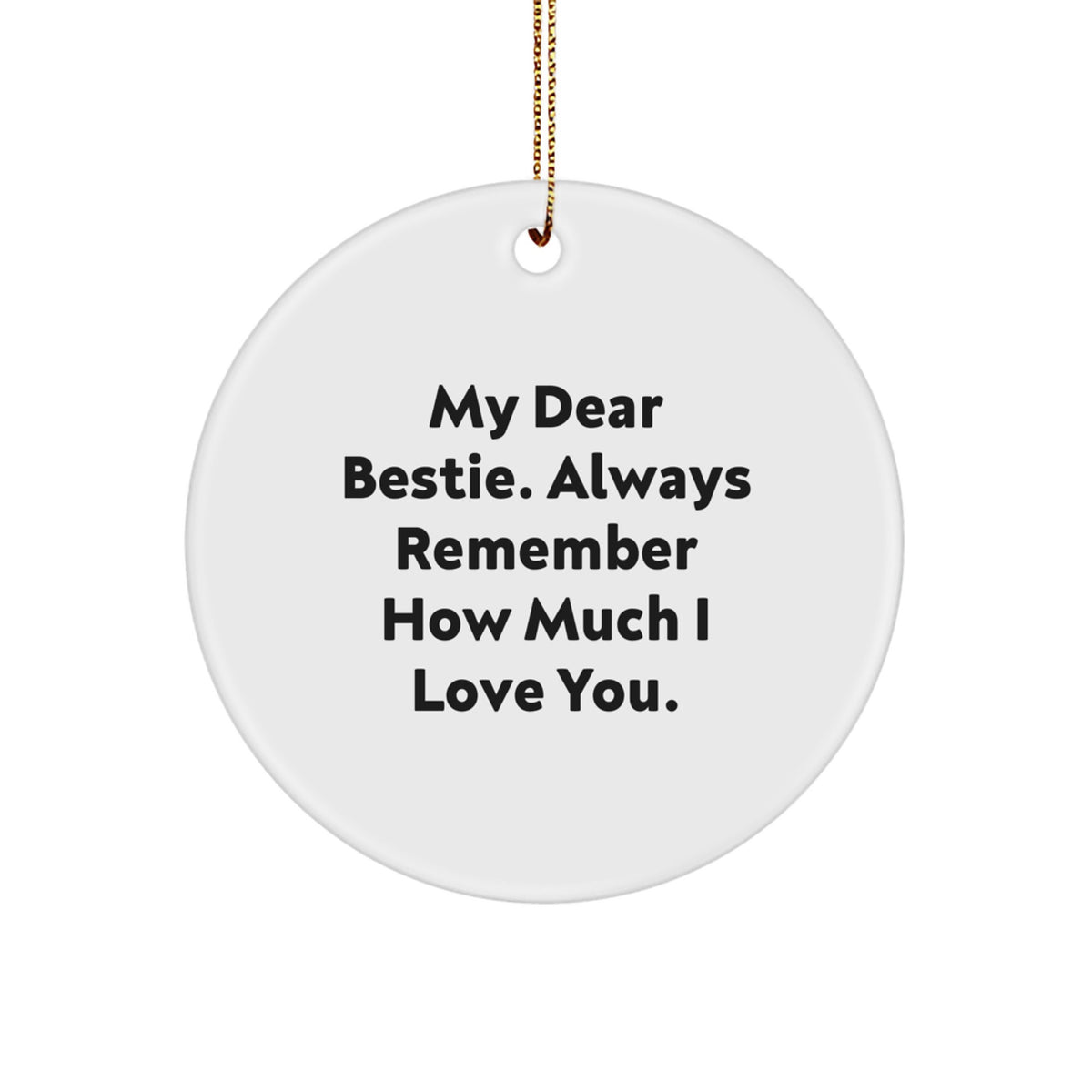 Funny Bestie Gifts from Men to Women, Circle Ornament with Inspirational Quote My Dear Bestie, Perfect Christmas Unique Gifts for Bestie - Image 1