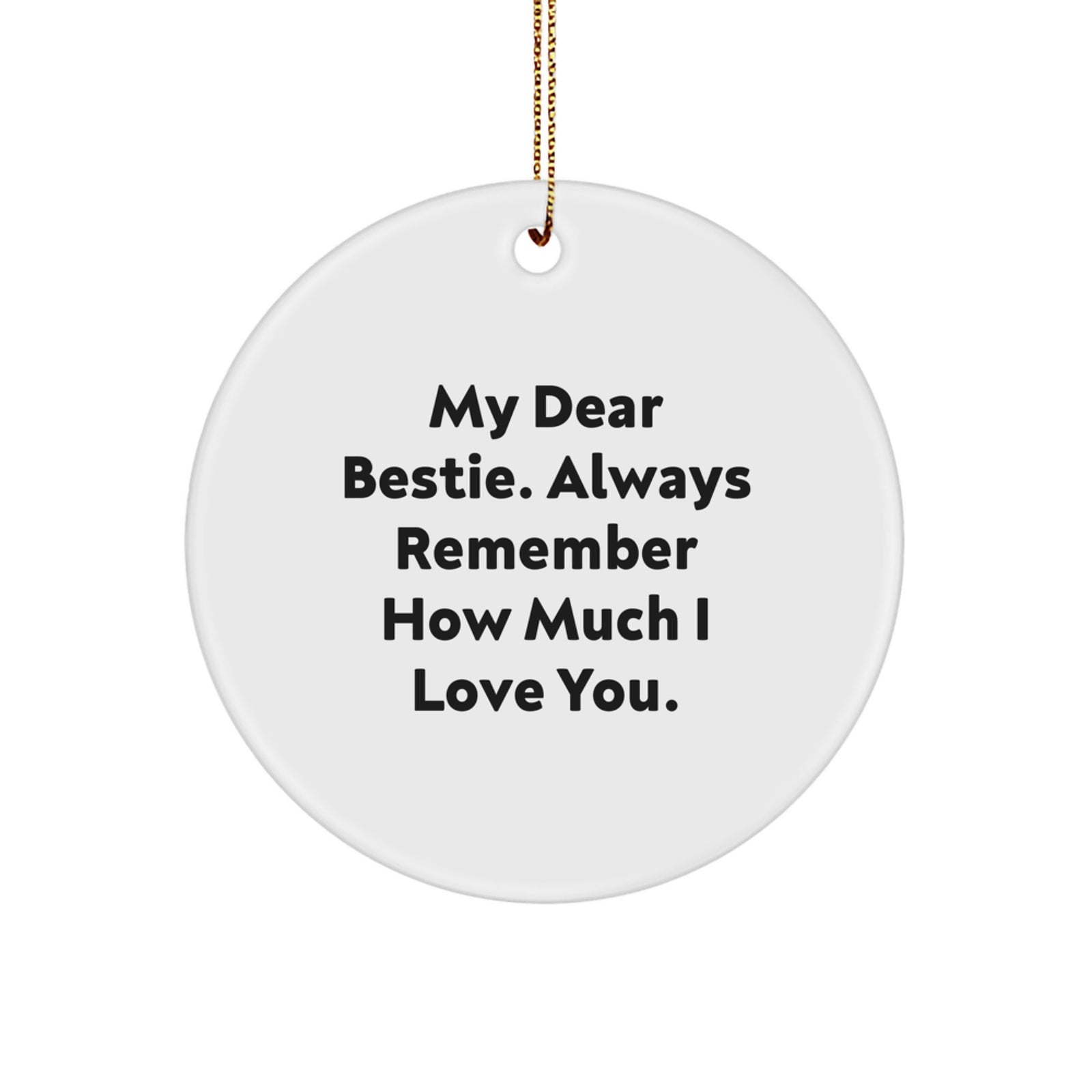 Funny Bestie Gifts from Men to Women, Circle Ornament with Inspirational Quote My Dear Bestie, Perfect Christmas Unique Gifts for Bestie - Image 1