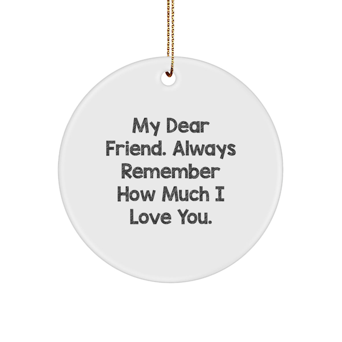 Funny Friend Circle Ornament Gifts from Men to Women on Christmas Day Always Remember How Much I Love You. - Image 1