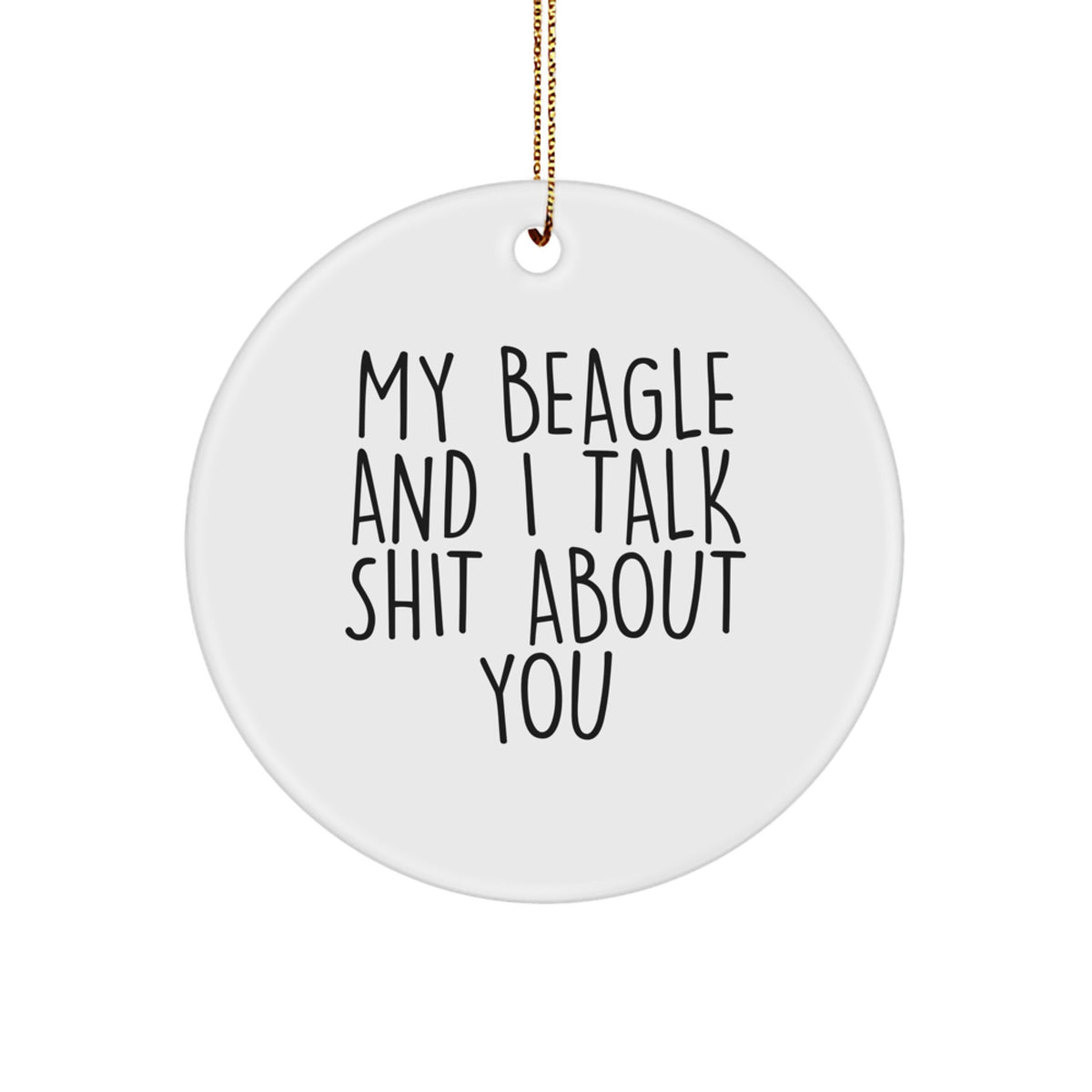 Funny Beagle Dog Gifts for Men, Women, Friends from Family - My Beagle And I Talk Shit About You, Christmas Unique Ornaments - Image 1