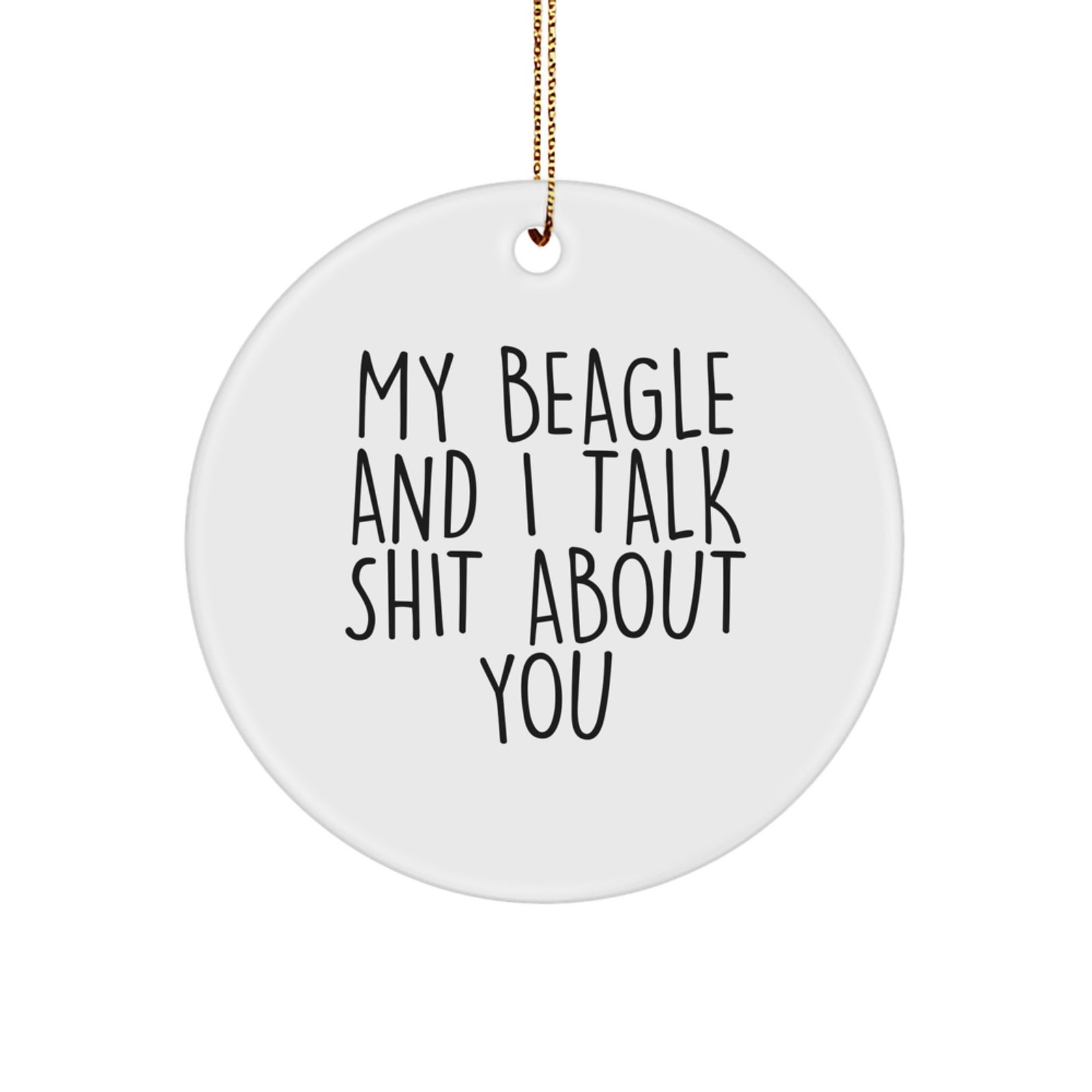 Funny Beagle Dog Gifts for Men, Women, Friends from Family - My Beagle And I Talk Shit About You, Christmas Unique Ornaments - Image 1