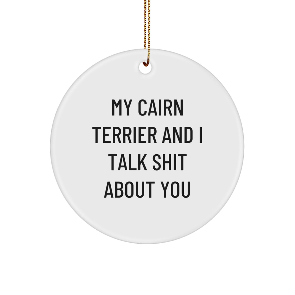 Sarcastic Cairn Terrier Christmas Ornament Gift for Friends - Image 1