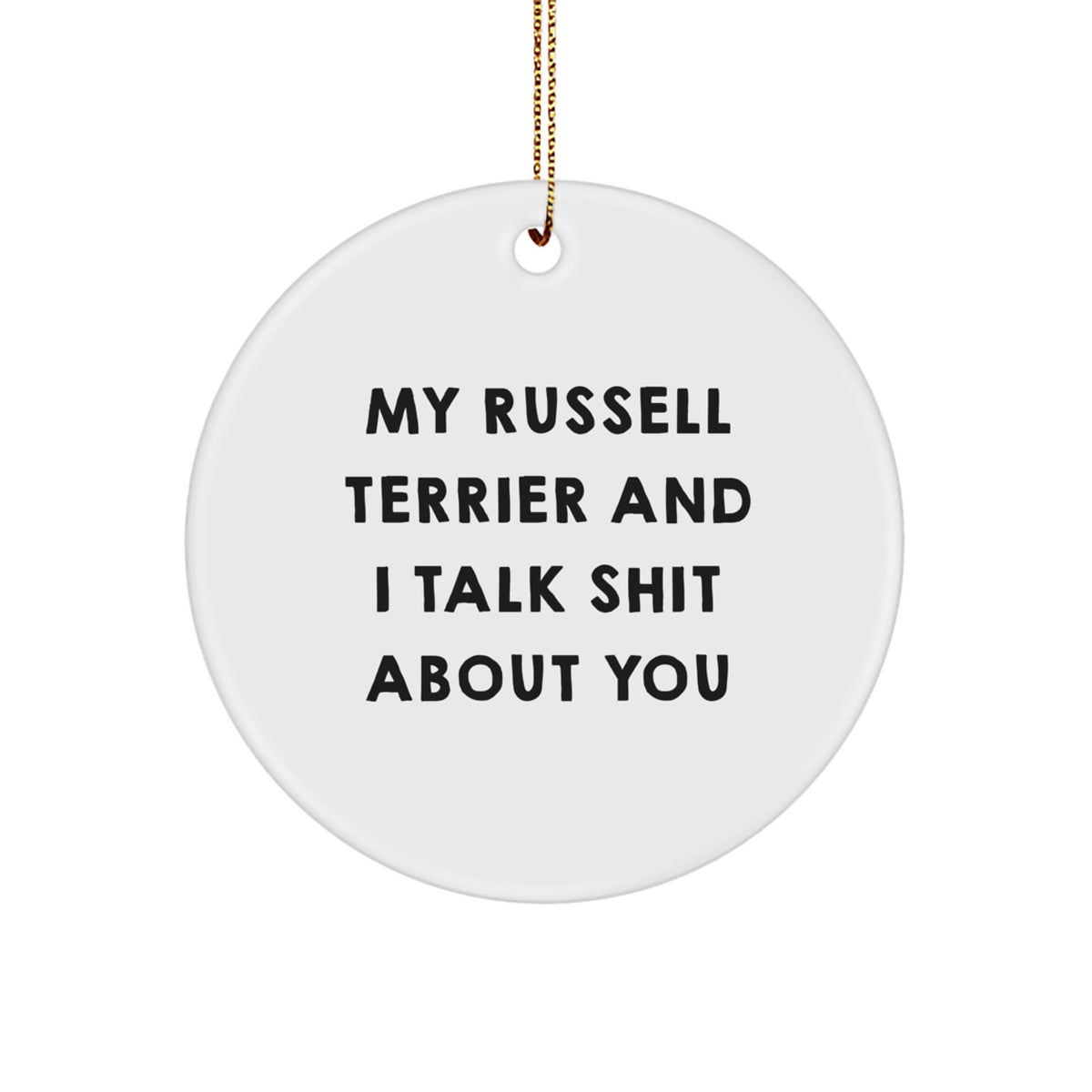 Funny Russell Terrier Dog Gifts from Friends - Christmas Unique Gifts for Men, Women, Family - Russell Terrier Dog Lover Circle Ornament with Shit Talking Quote - Image 1
