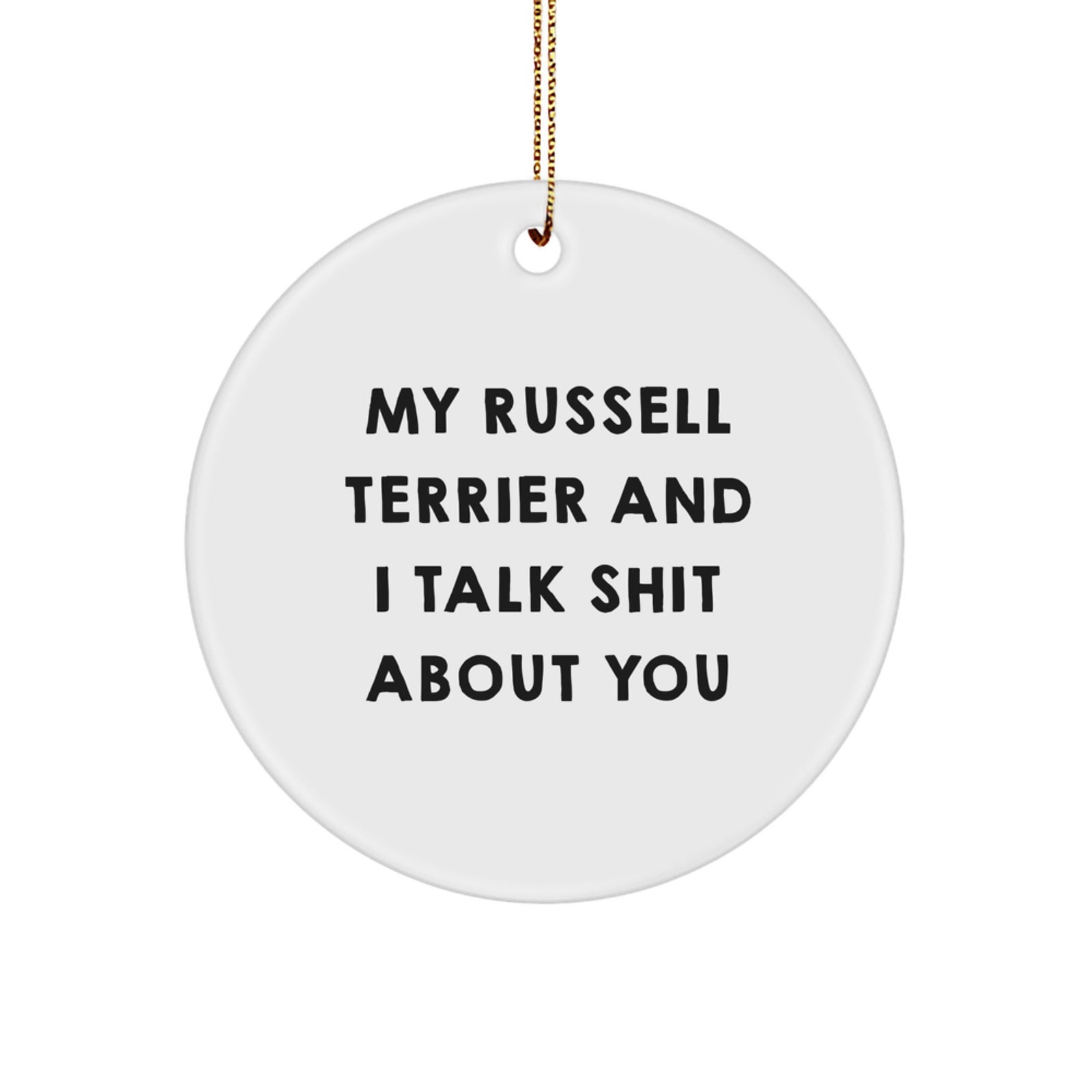 Funny Russell Terrier Dog Gifts from Friends - Christmas Unique Gifts for Men, Women, Family - Russell Terrier Dog Lover Circle Ornament with Shit Talking Quote - Image 1