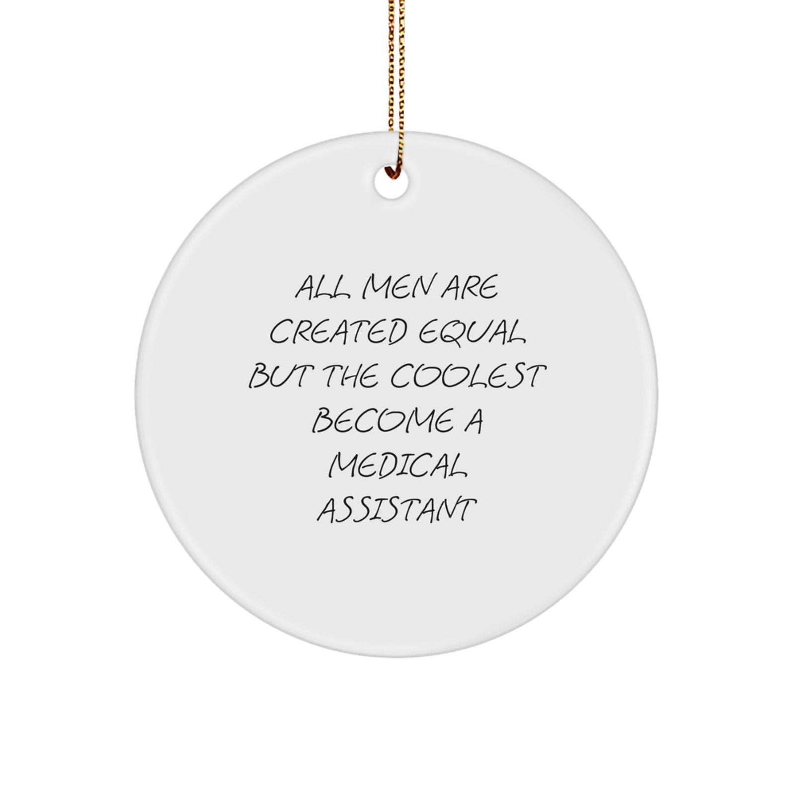 Funny Medical Assistant Gifts for Men from Friends - All Men Are Created Equal But The Coolest Become A Medical Assistant Circle Ornament - Image 1