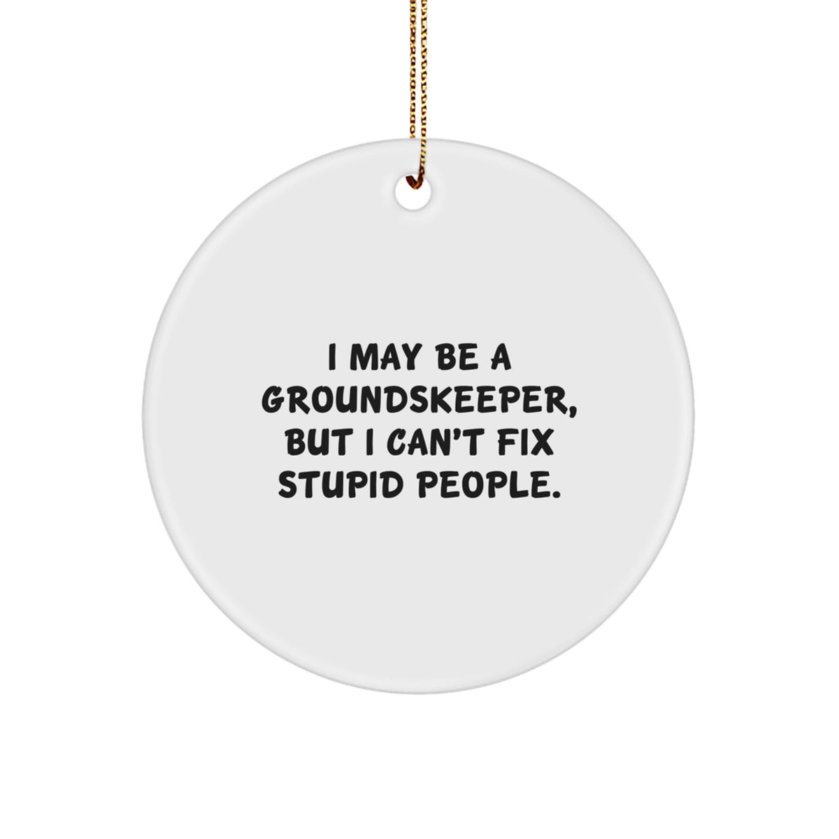 Christmas Ornament Groundskeeper Gift - I May Be A Lighthearted Saying - Image 1